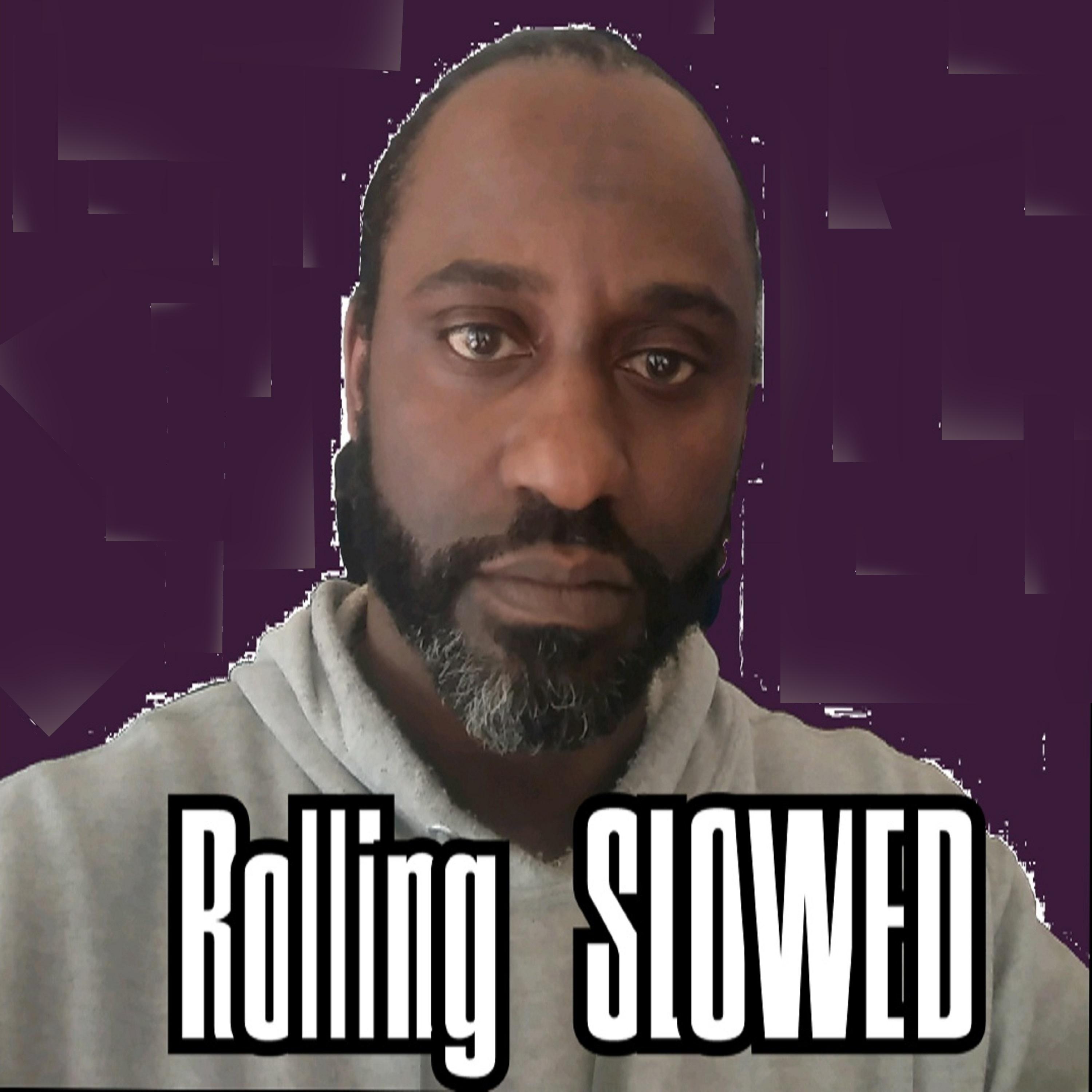 Rolling SLOWED