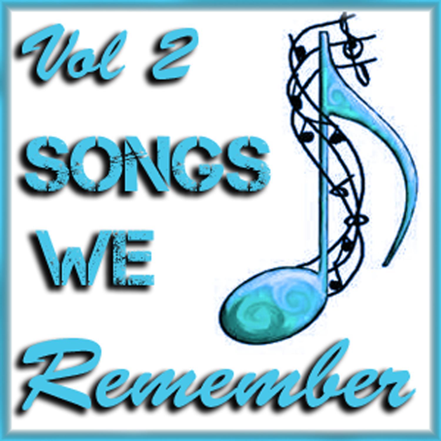 Songs We Remember Vol 2