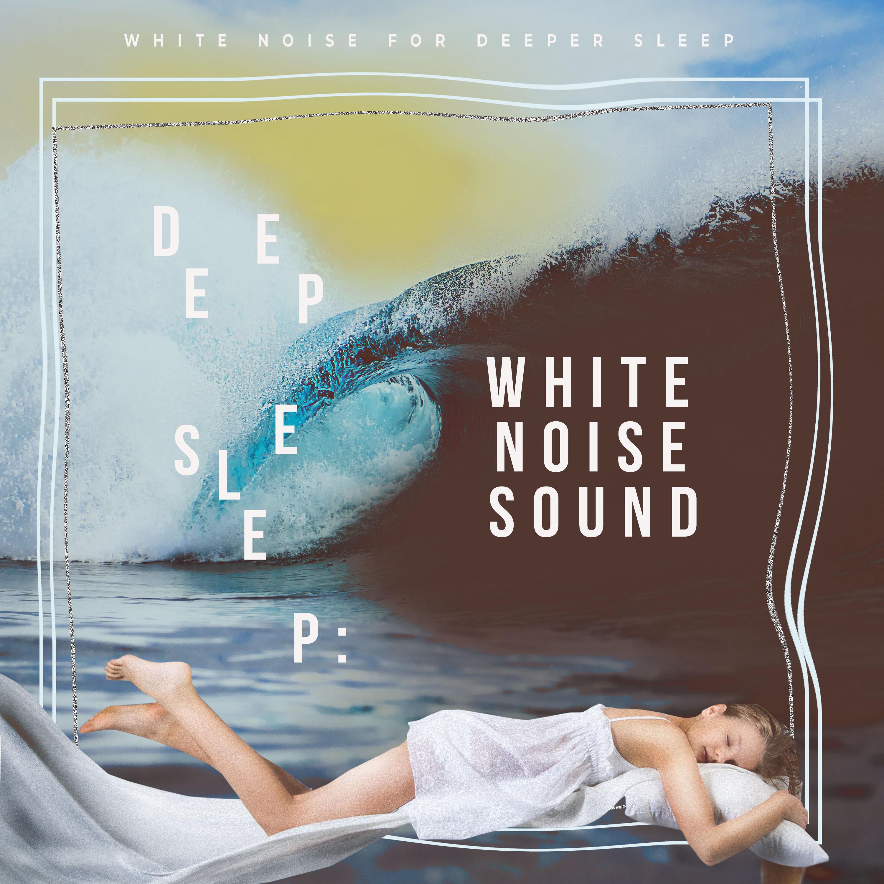 Deep Sleep: White Noise Sound