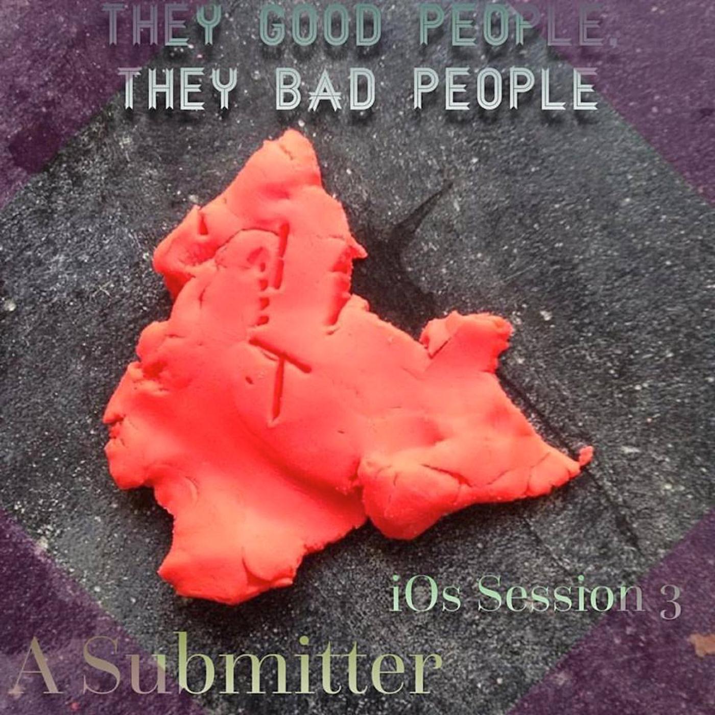 They Good People, They Bad People: Ios Session 3