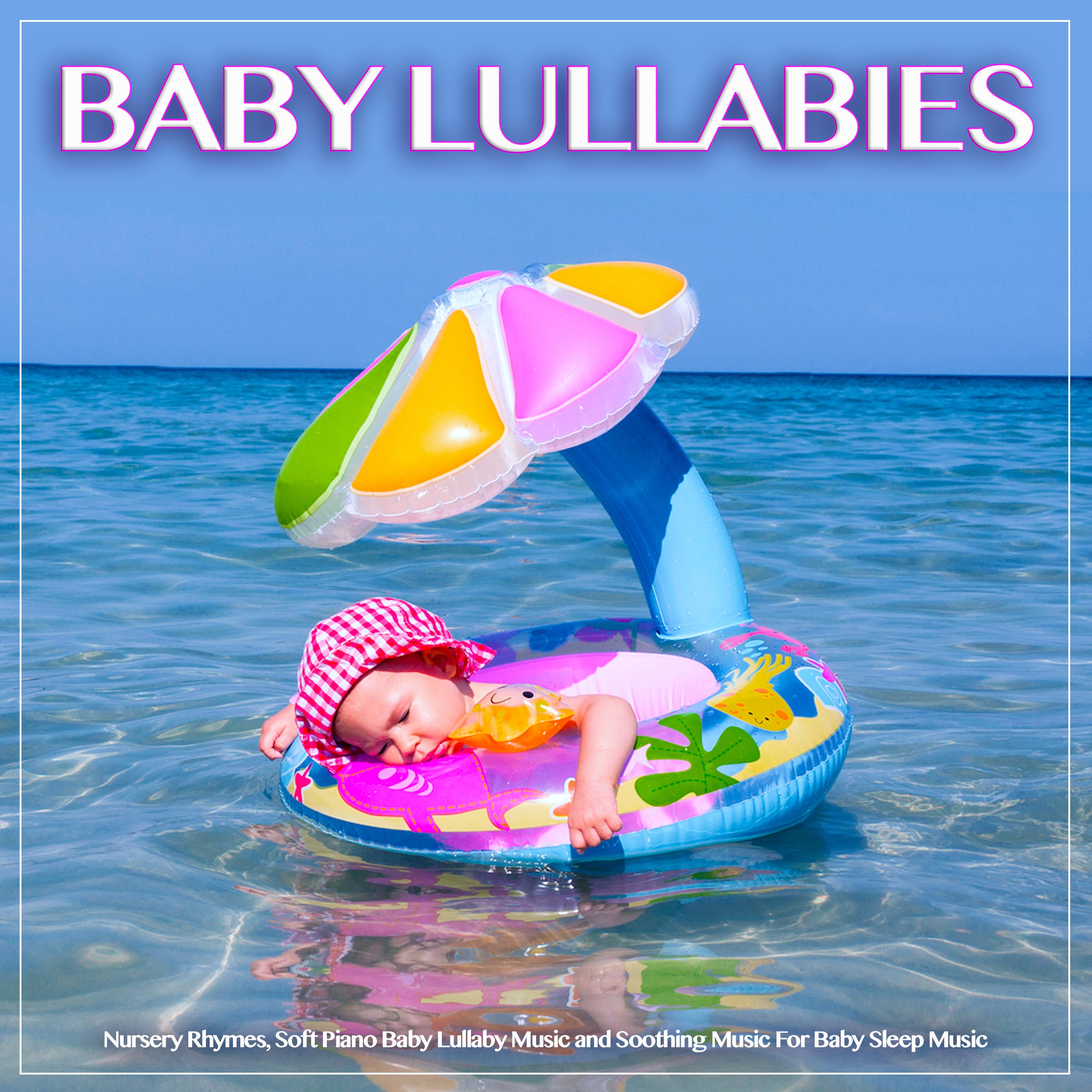 Baby Lullabies: Nursery Rhymes, Soft Piano Baby Lullaby Music and Soothing Music For Baby Sleep Music