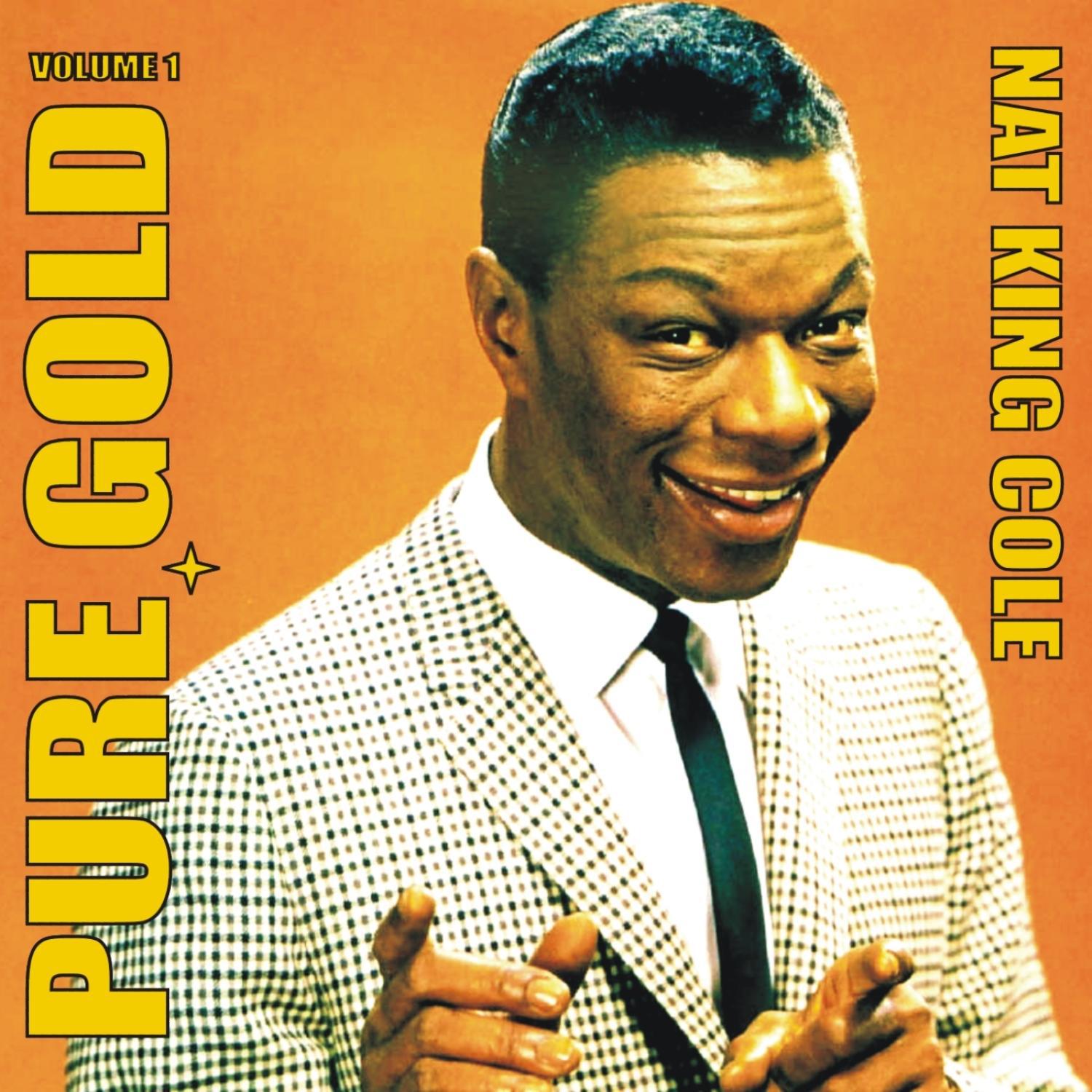 Pure Gold - Nat King Cole, Vol. 1