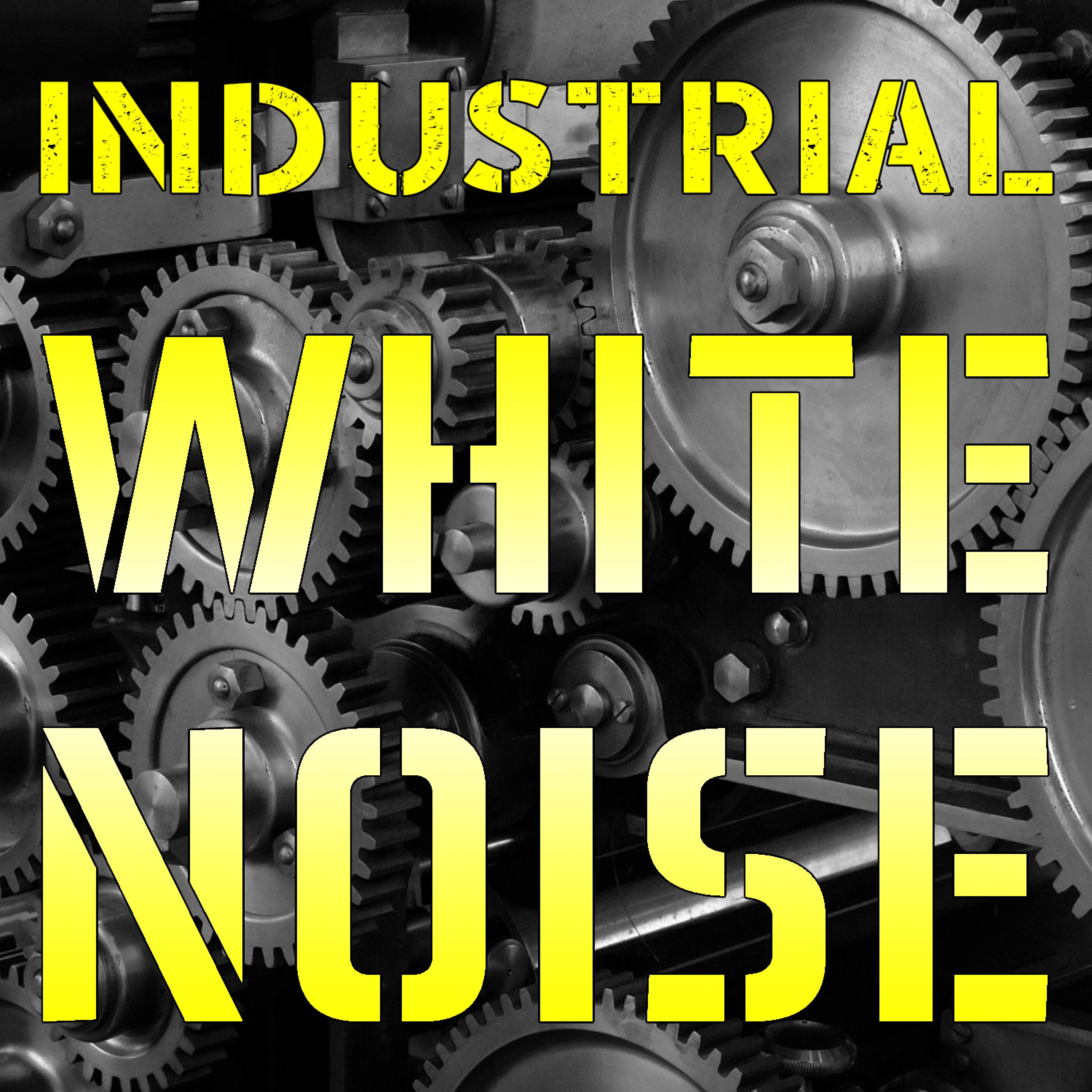 Industrial White Noise