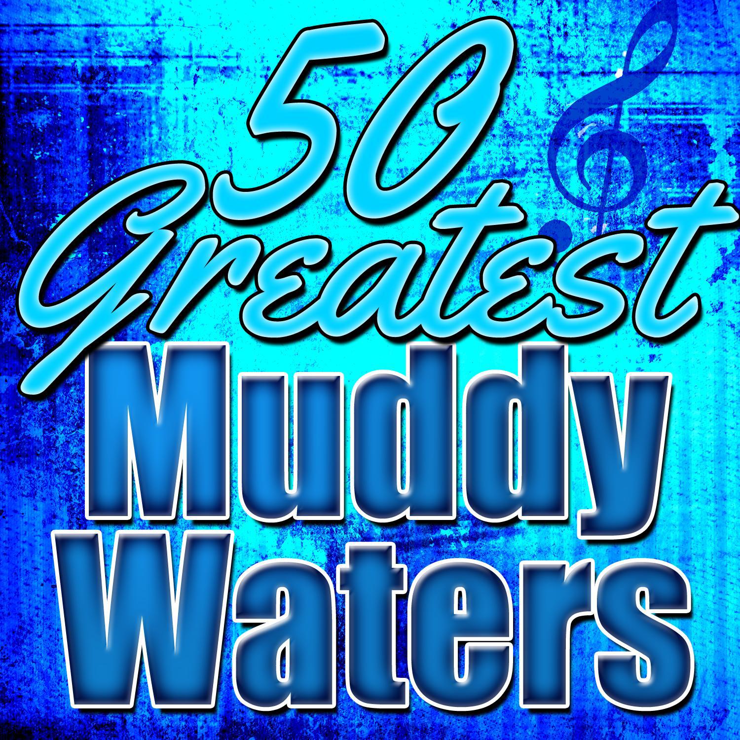 50 Greatest Muddy Waters