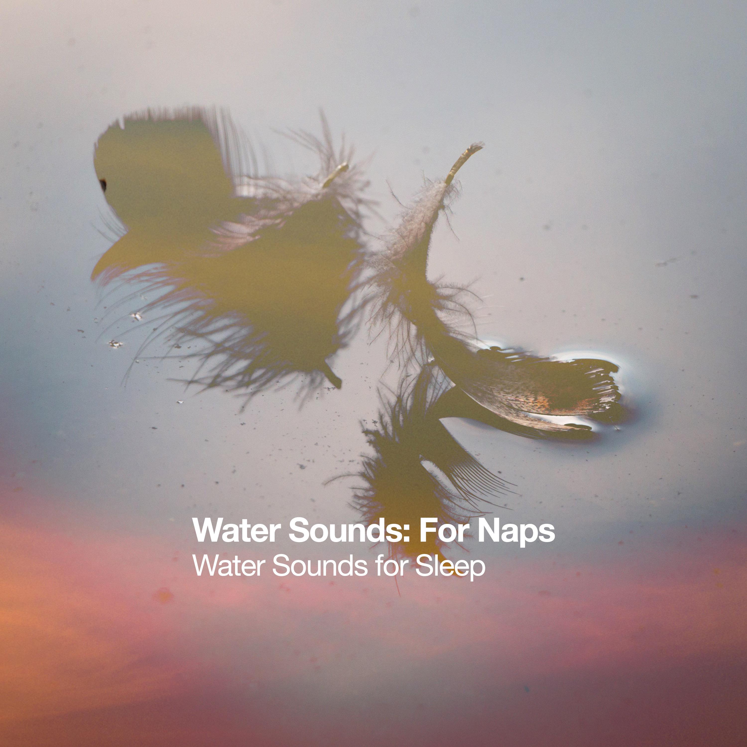 Water Sounds: For Naps