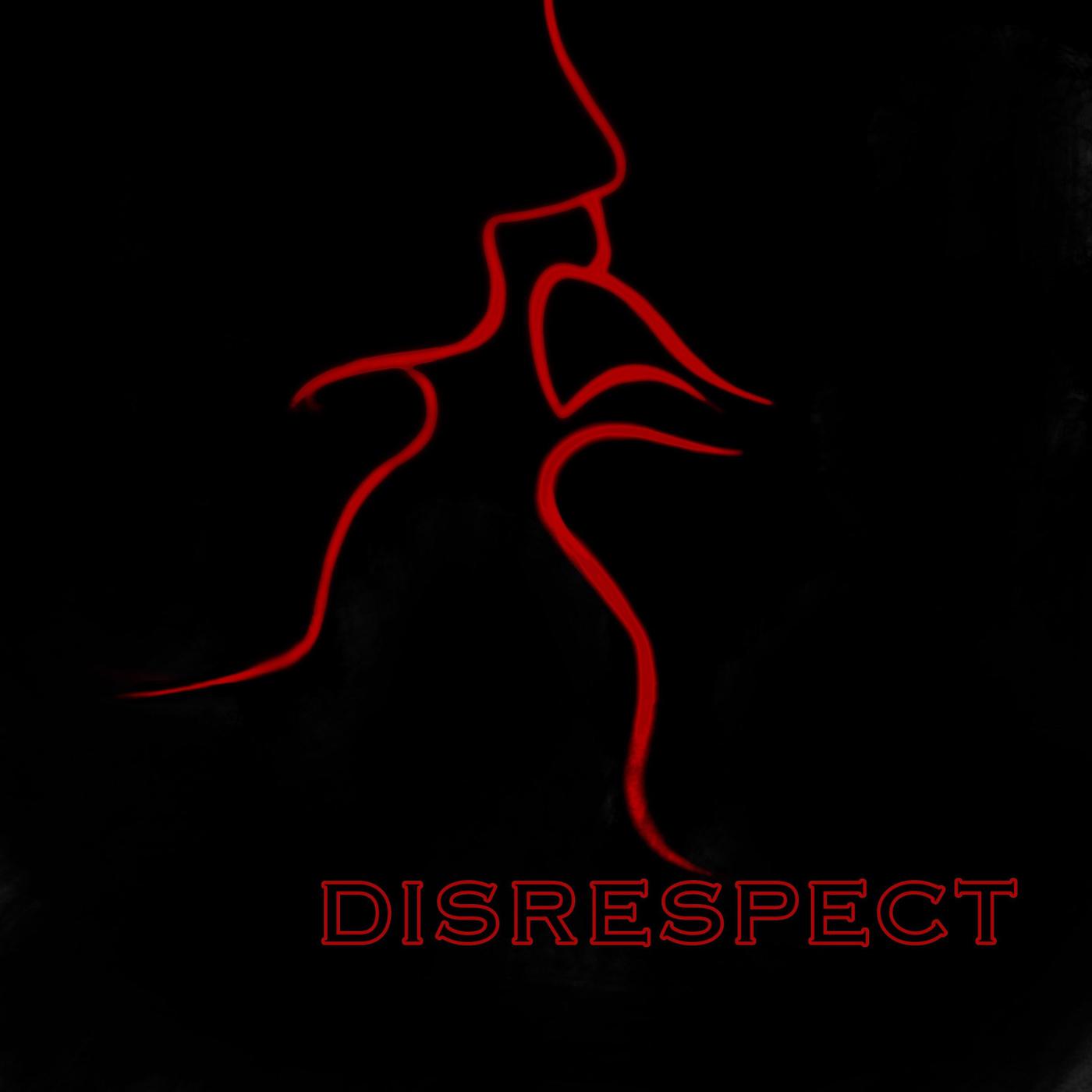 Disrespect