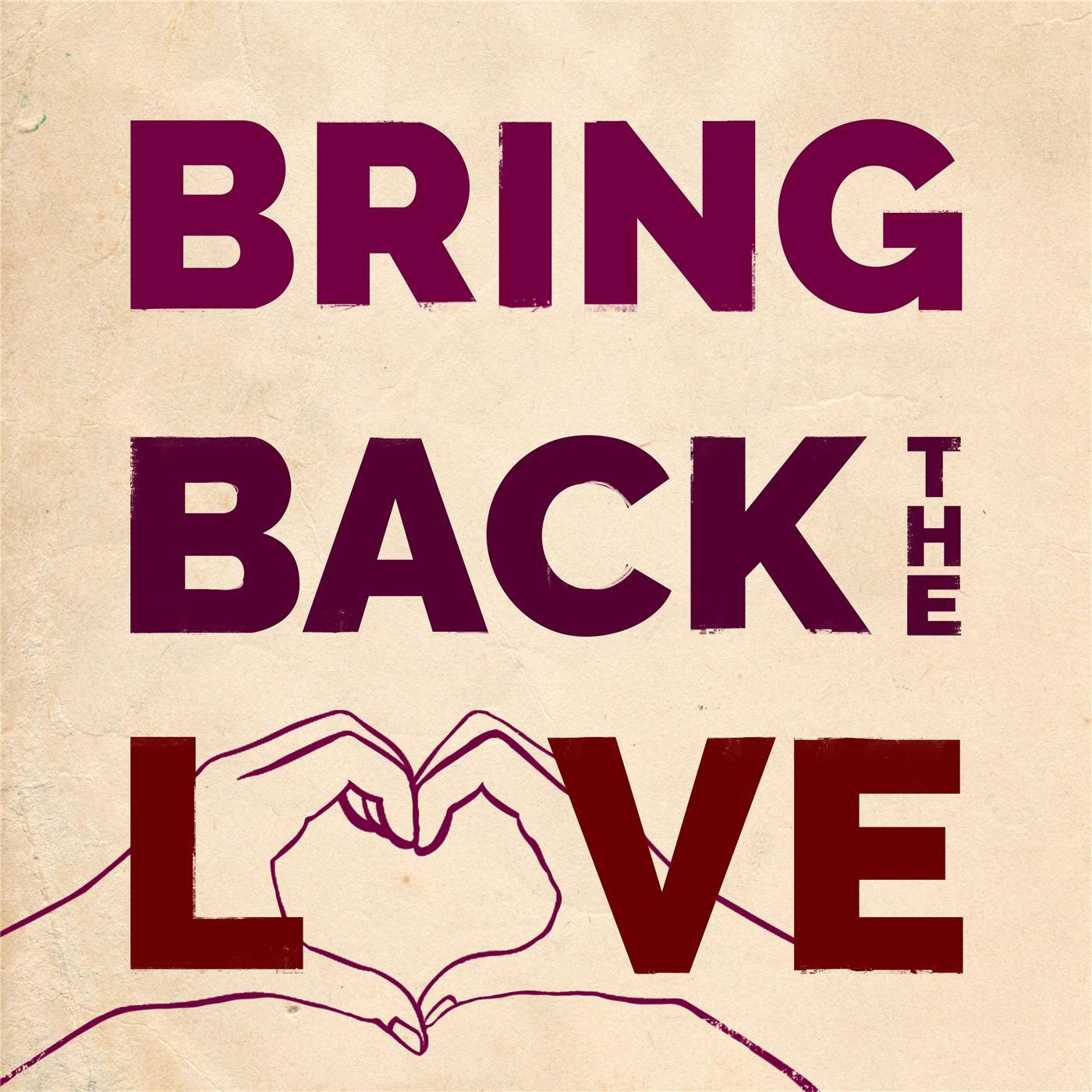 Bring Back the Love