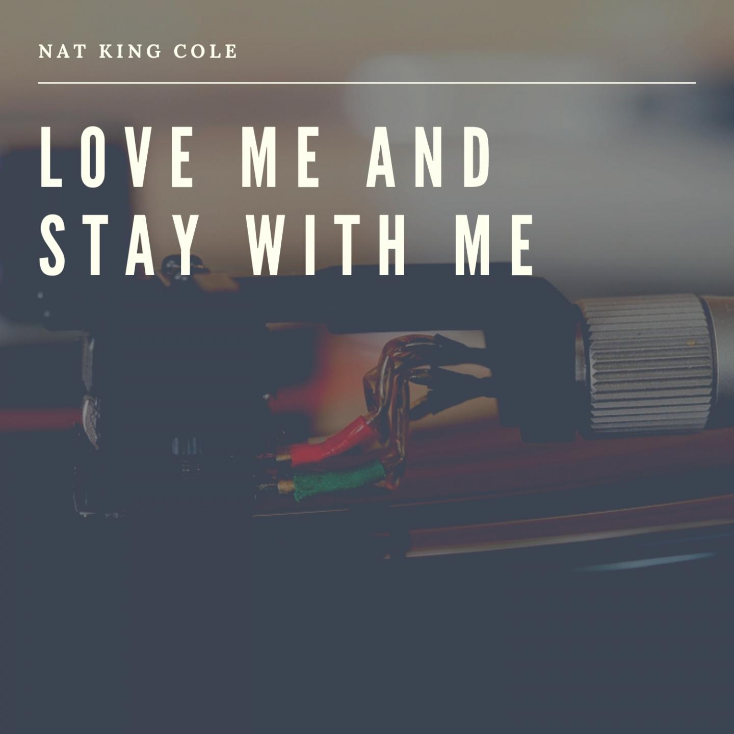 Love me and Stay with Me