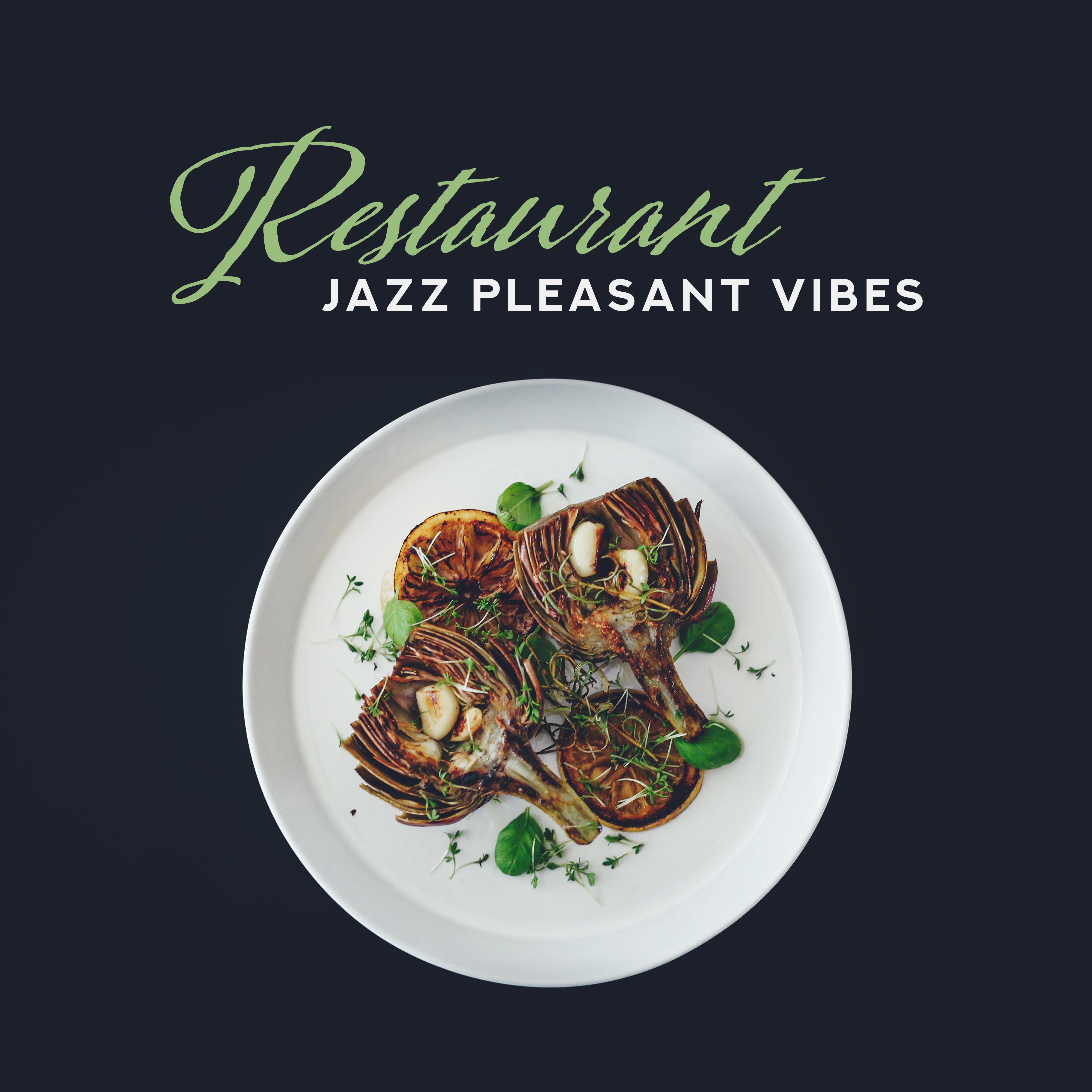 Restaurant Jazz Pleasant Vibes: Smooth Instrumental Jazz 2019 Music, Compilation of Perfect Tracks for Restaurant’s Background, Dinner or Lunch Songs
