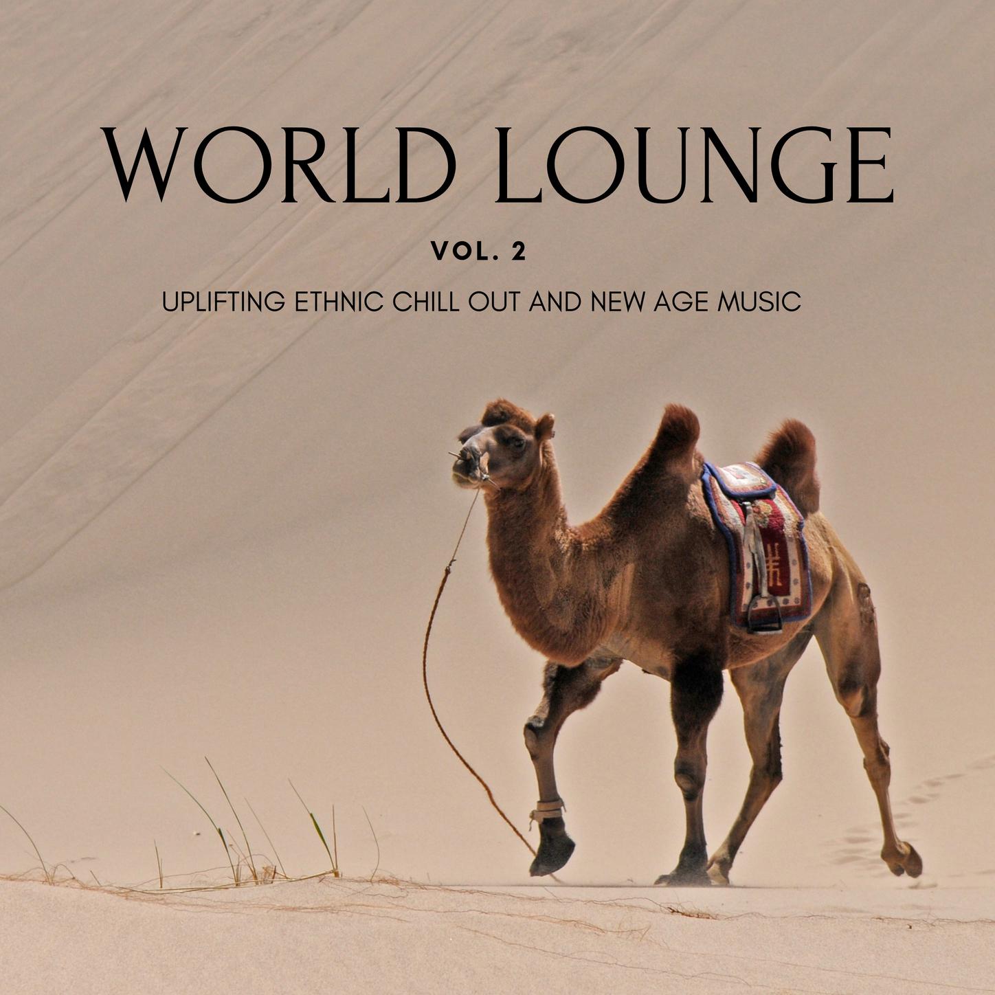 World Lounge - Uplifting Ethnic Chill Out and New Age Music, Vol. 2