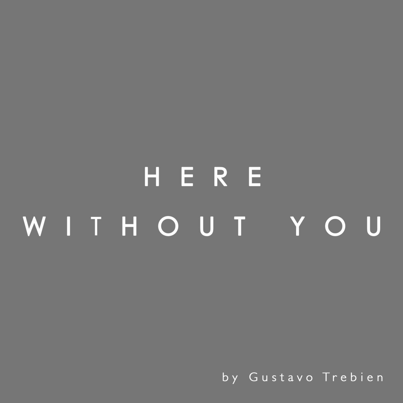 Here Without You