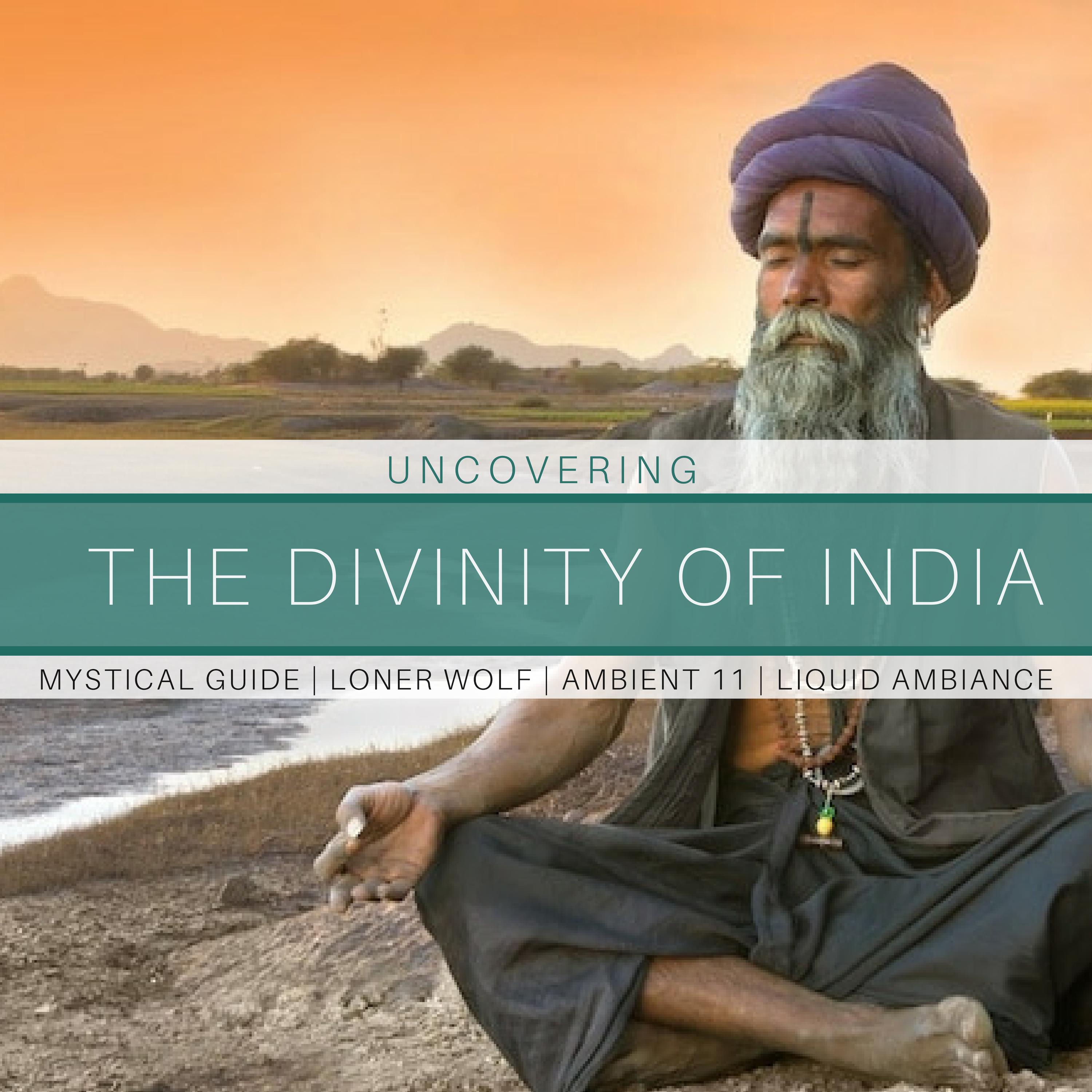 Uncovering The Divinity Of India