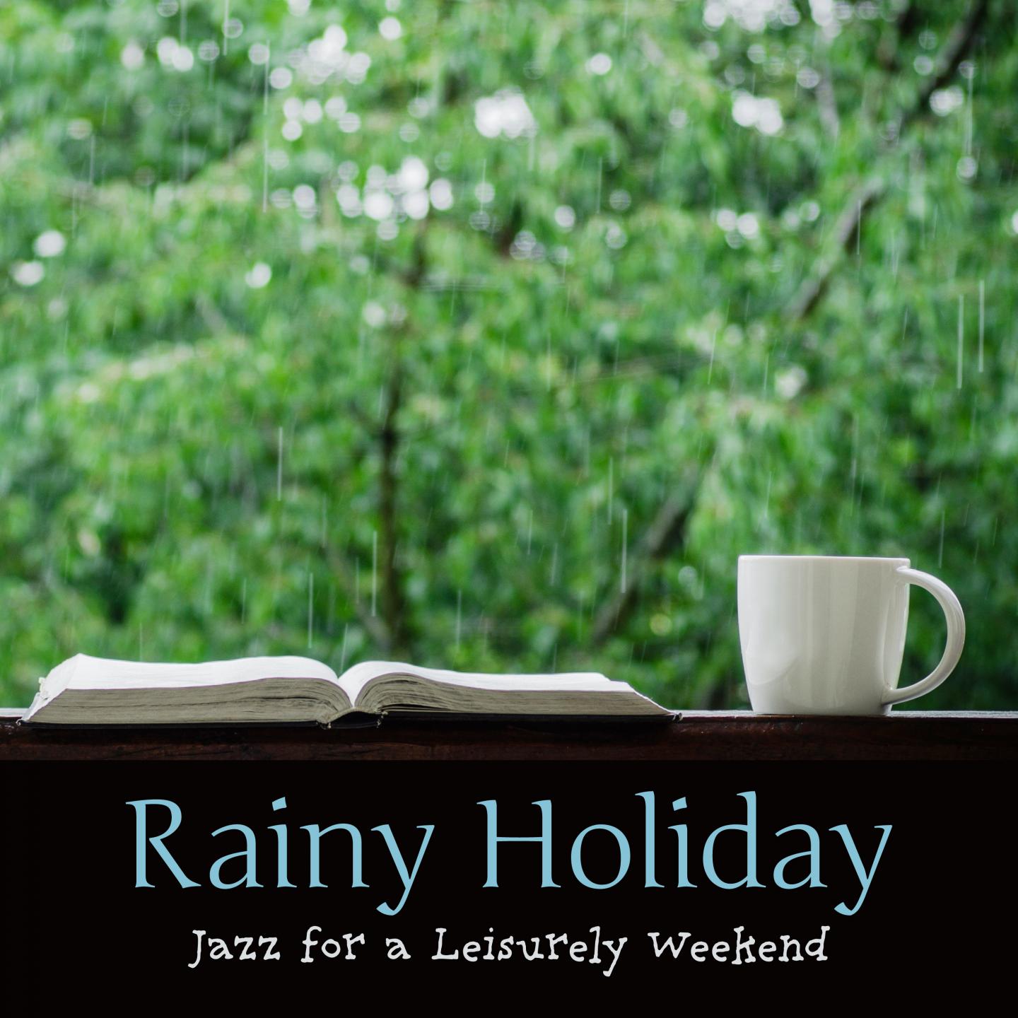 Rainy Holiday ~ Jazz for a Leisurely Weekend