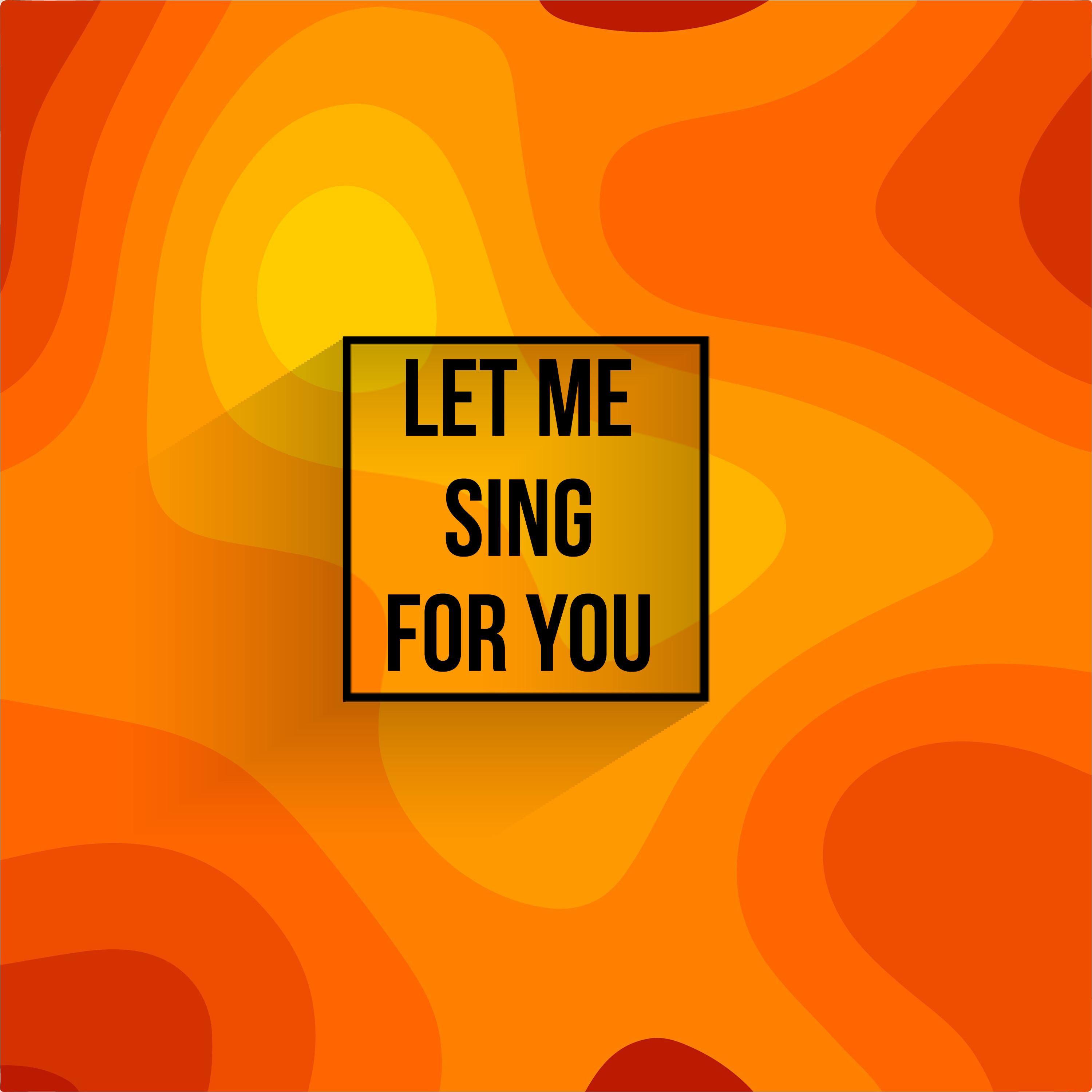 Let Me Sing For You