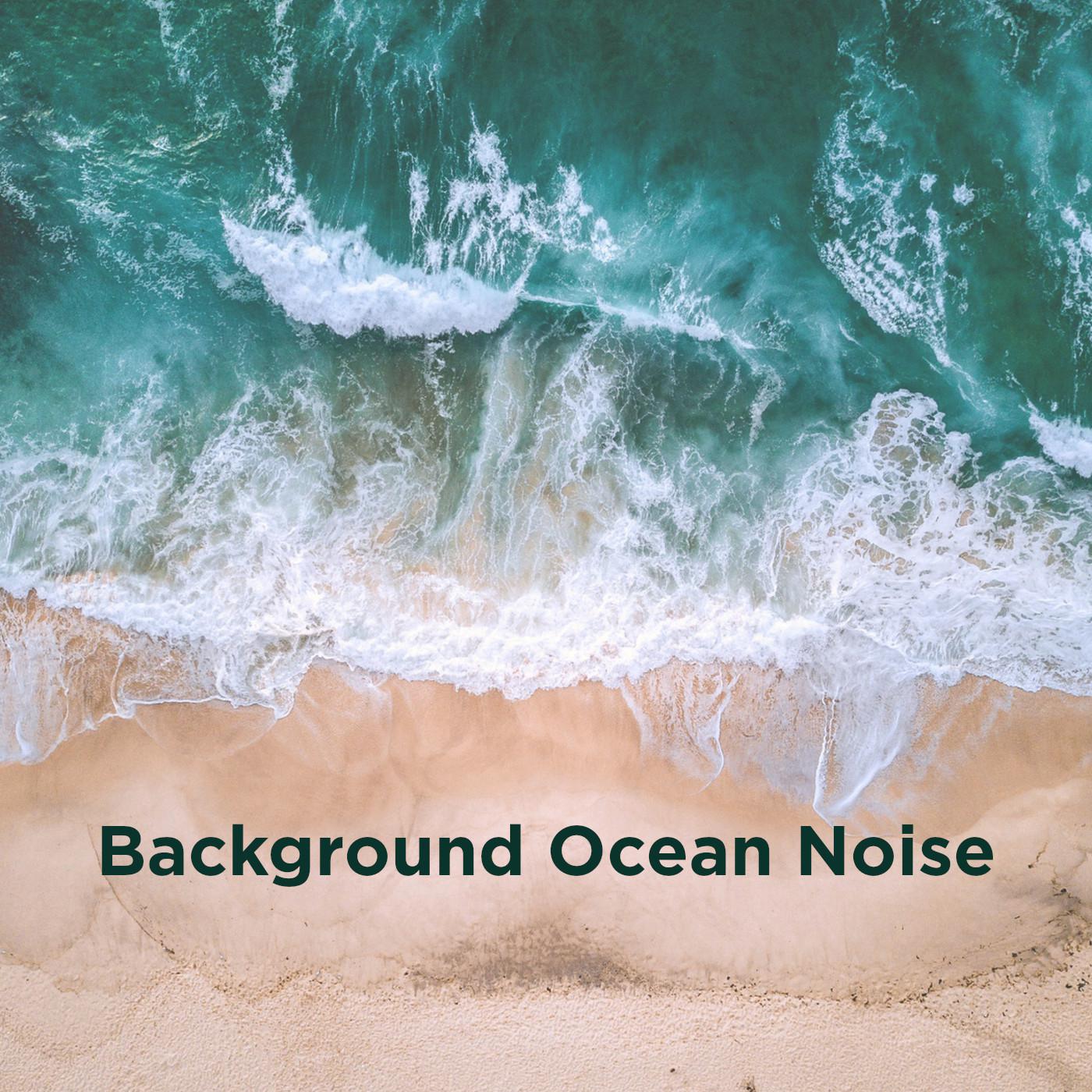 Soothing Background Ocean Noise