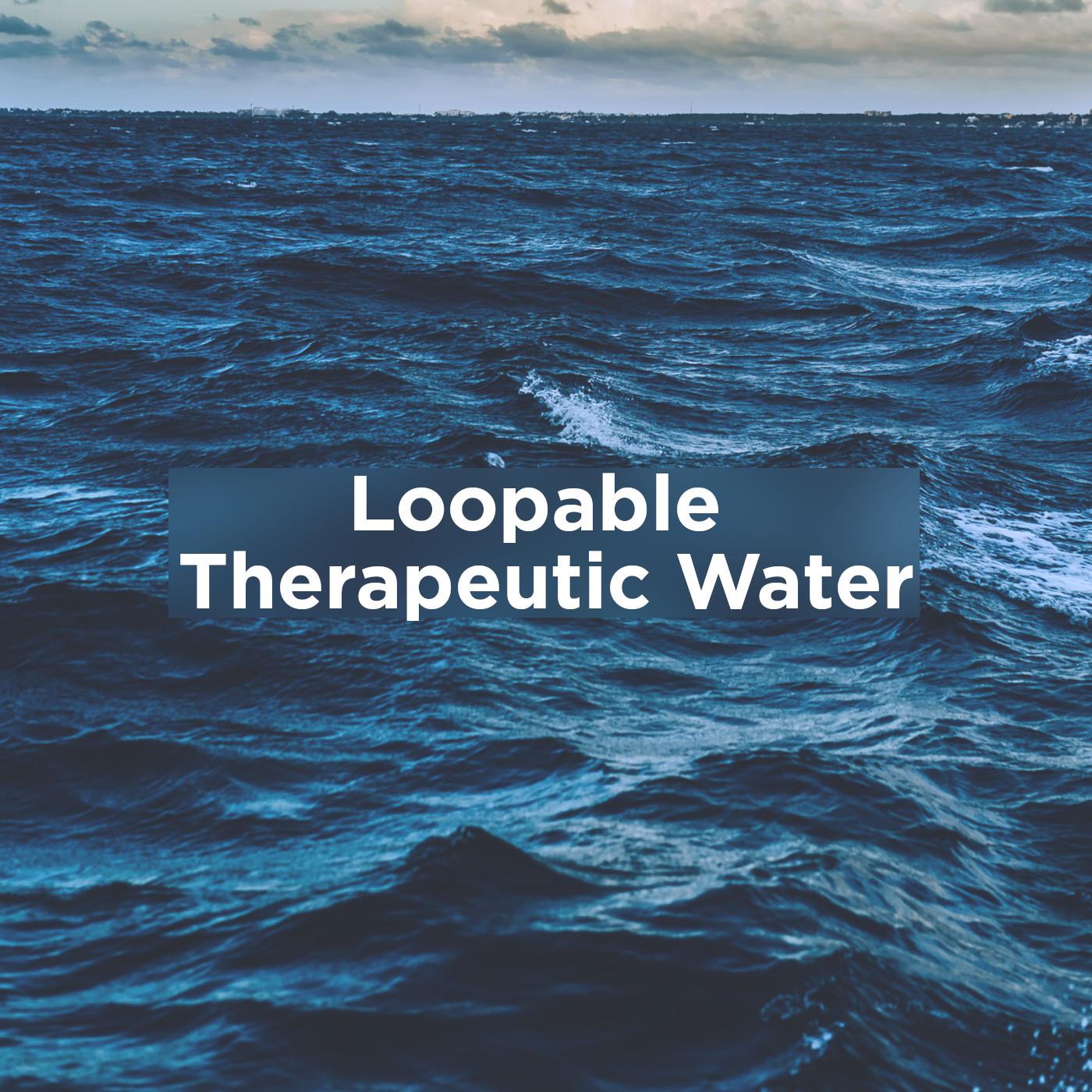 Loopable Therapeutic Water
