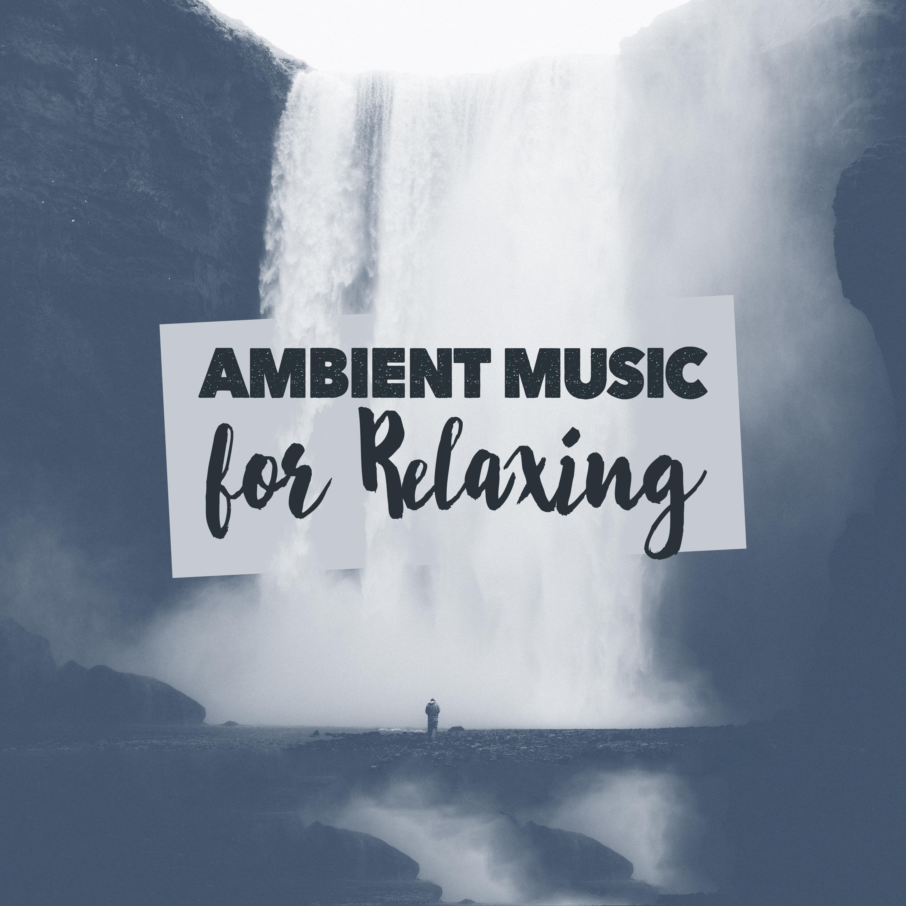 Ambient Music for Relaxing