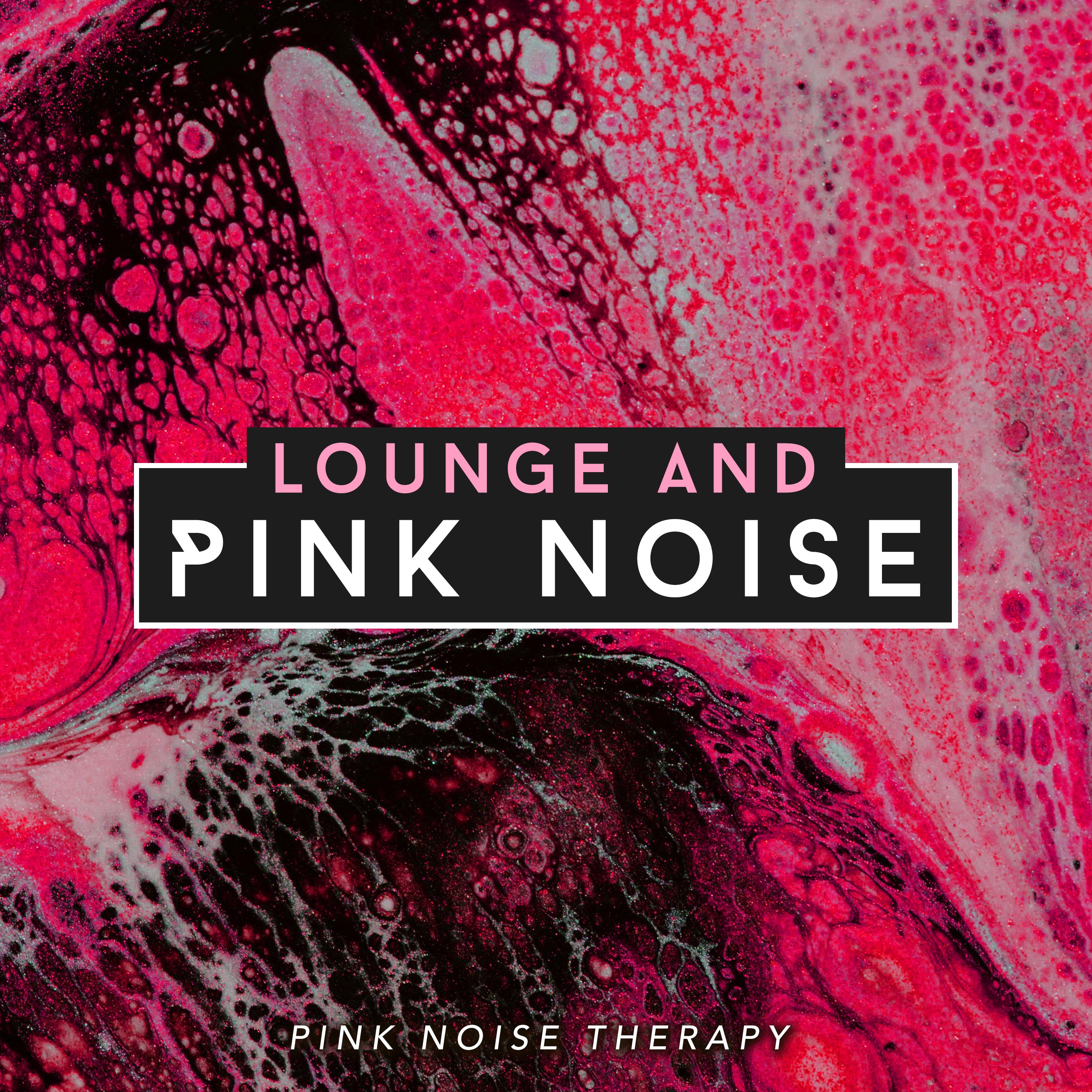 Lounge and Pink Noise