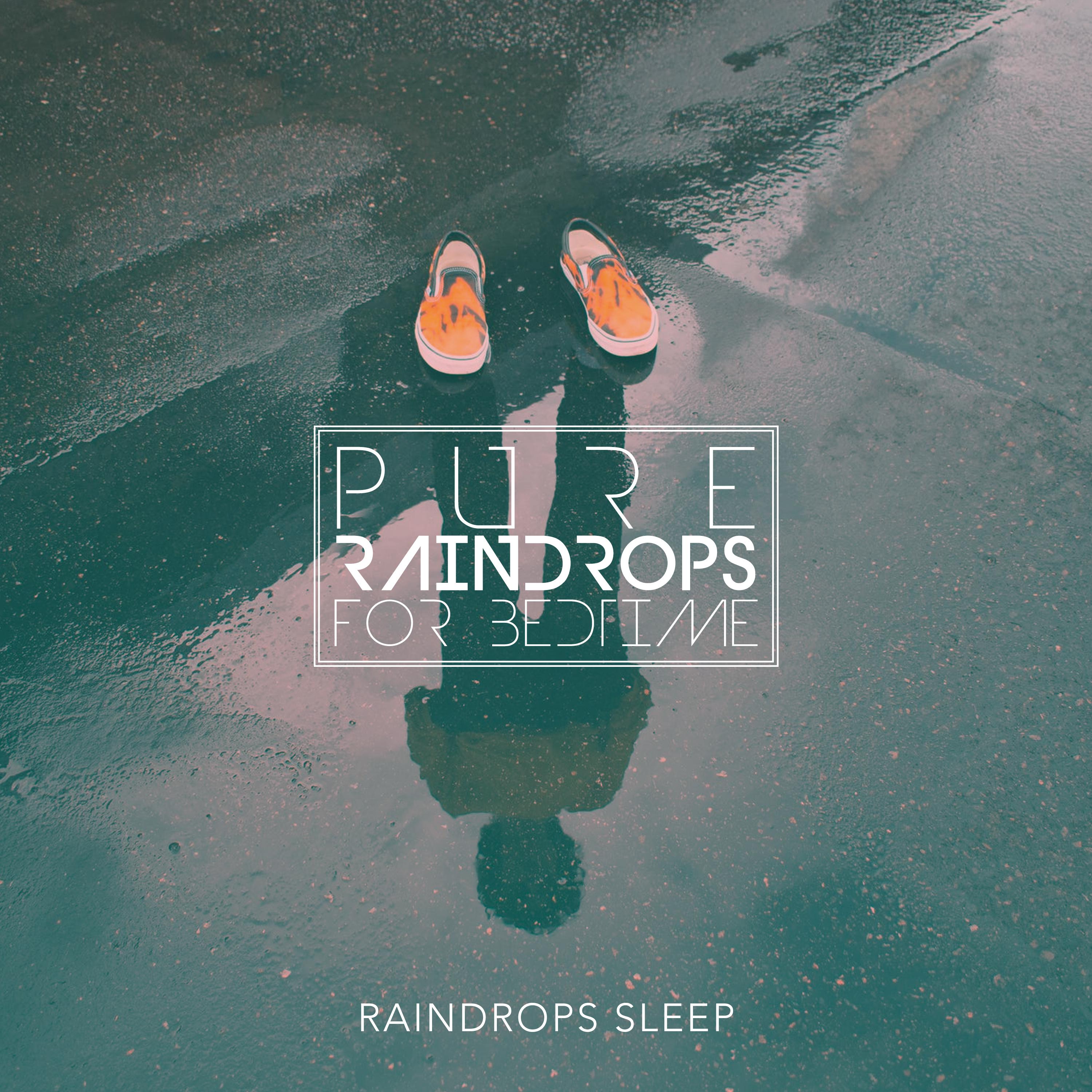 Pure Raindrops for Bedtime