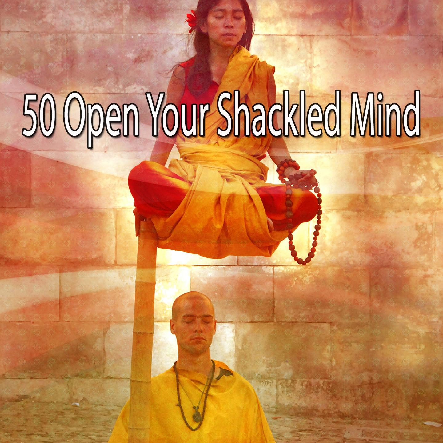 50 Open Your Shackled Mind