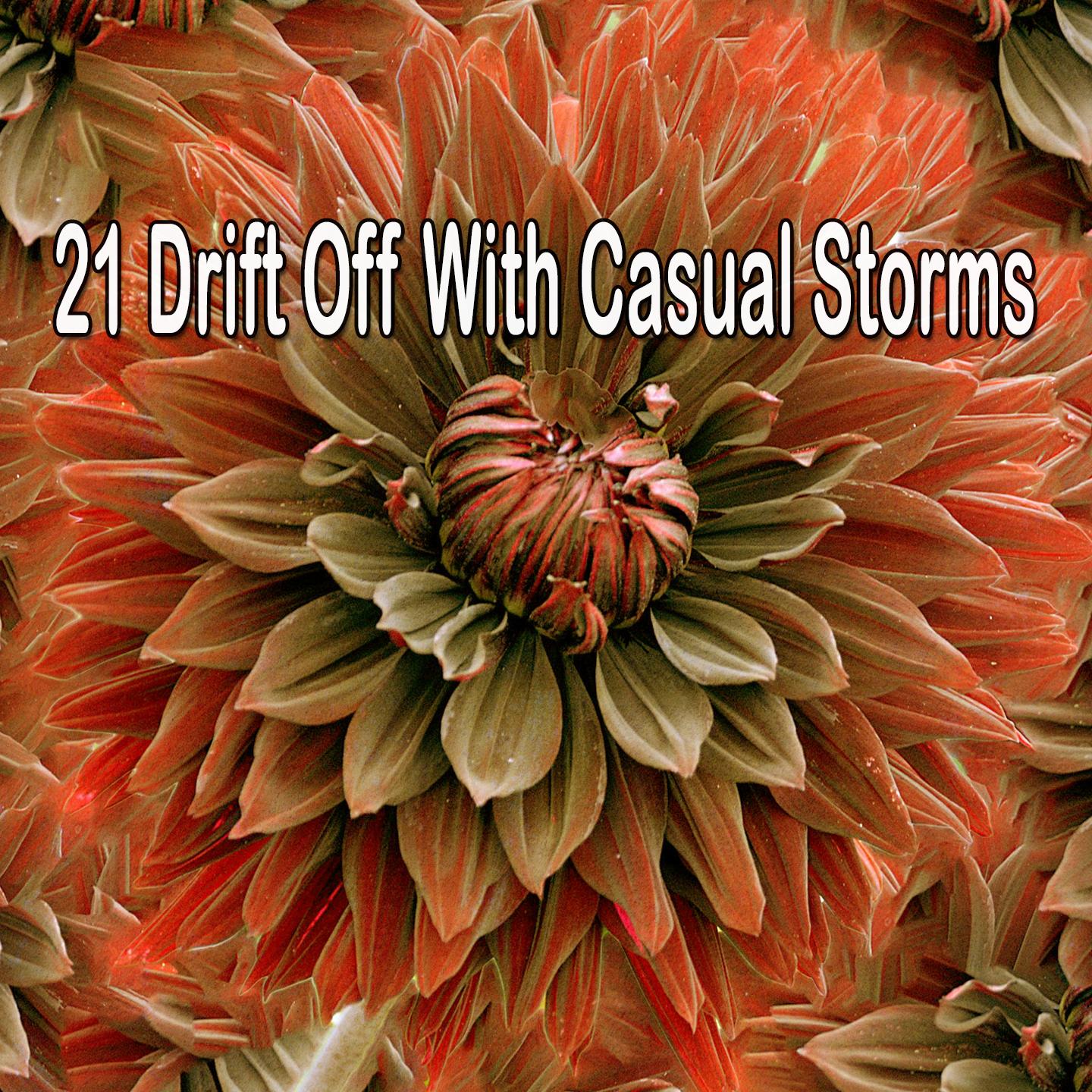 21 Drift Off with Casual Storms