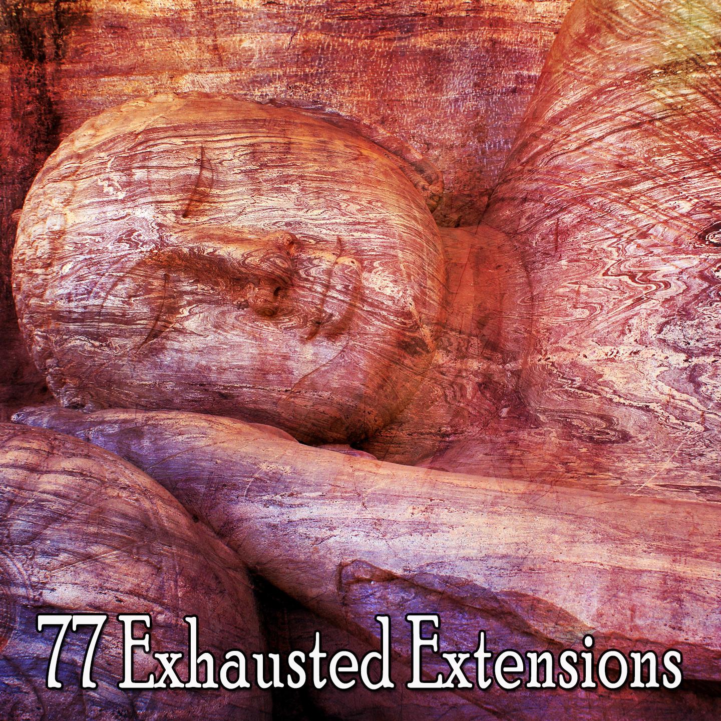 77 Exhausted Extensions