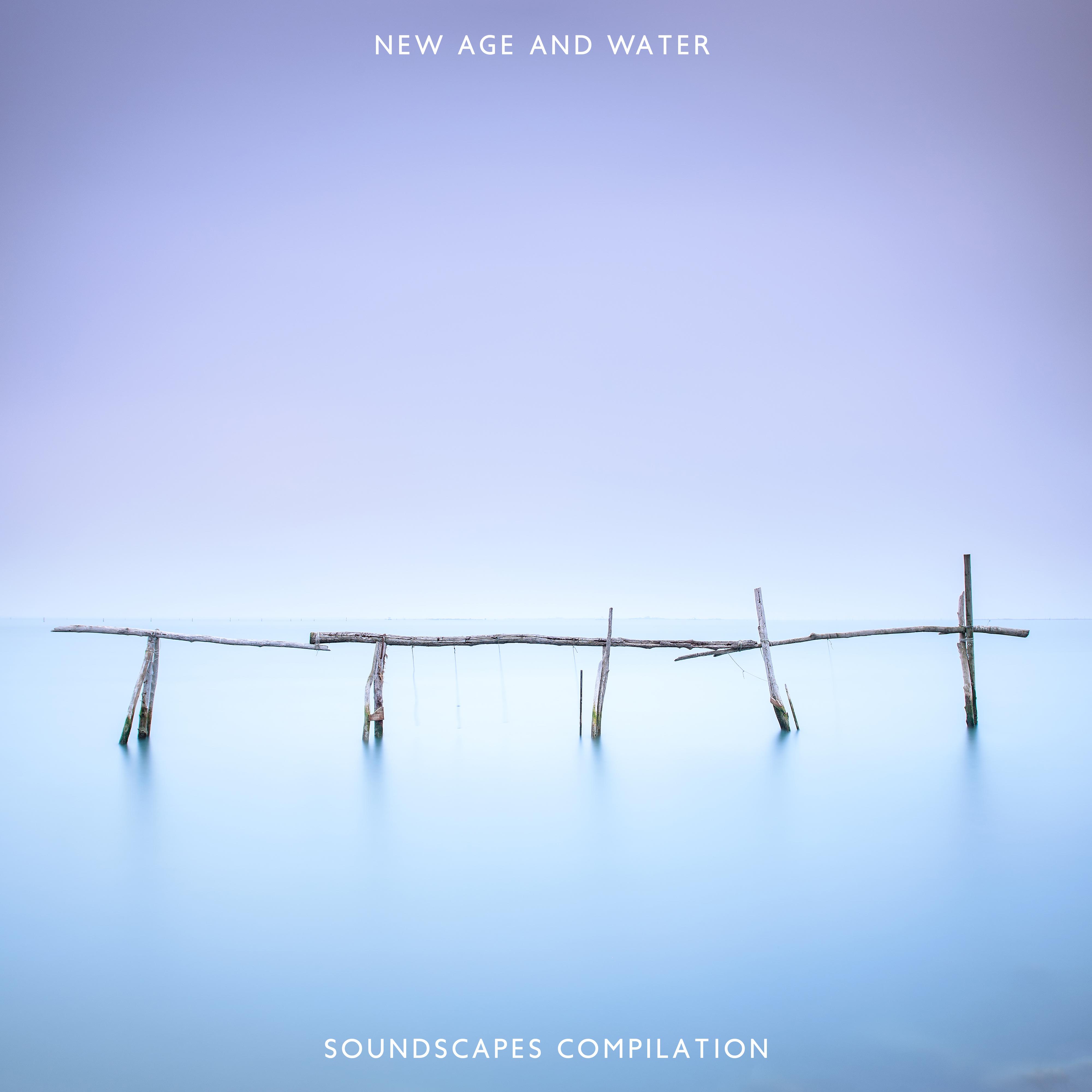 New Age and Water Soundscapes Compilation: 15 Universal Compositions for Sleep, Spa, Relaxation, Massage, Bathing or Rest