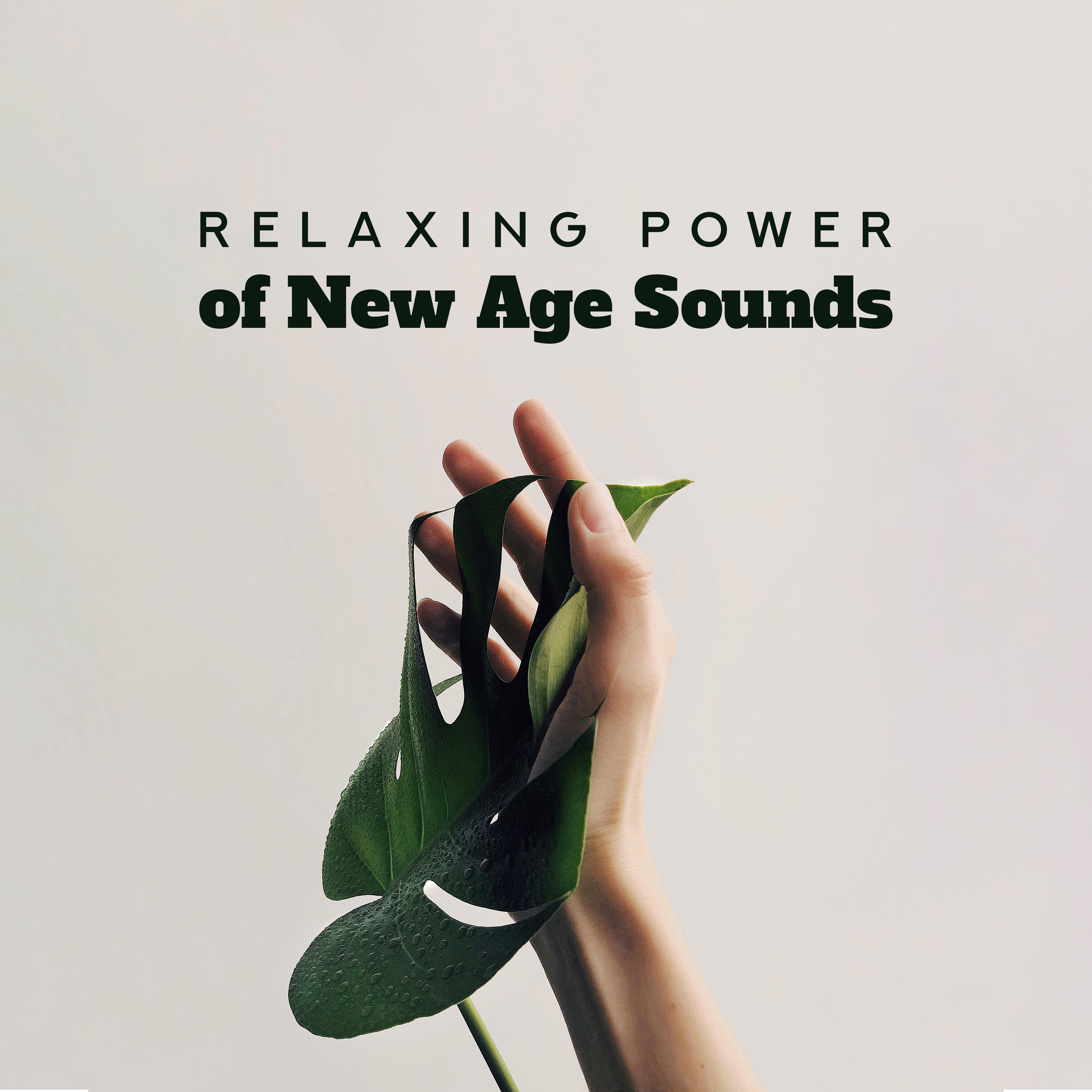 Relaxing Power of New Age Sounds: 2019 Soothing Music for Total Relaxation, Calming Down, Stress Relief, Soft Sounds of Sax, Violin, Piano & Others