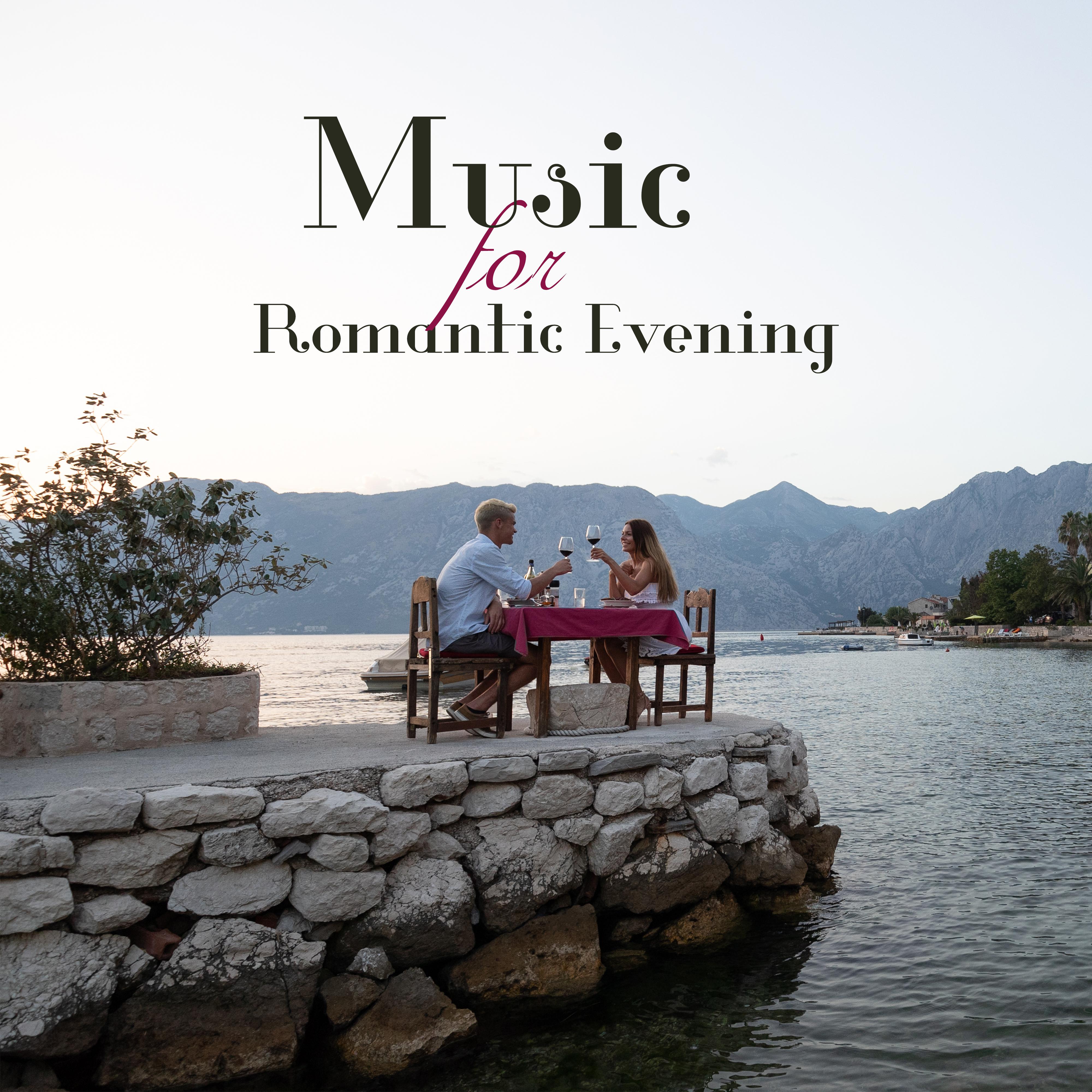Music for Romantic Evening: Perfect for a Date, Anniversary or Dinner Surprise for a Loved One