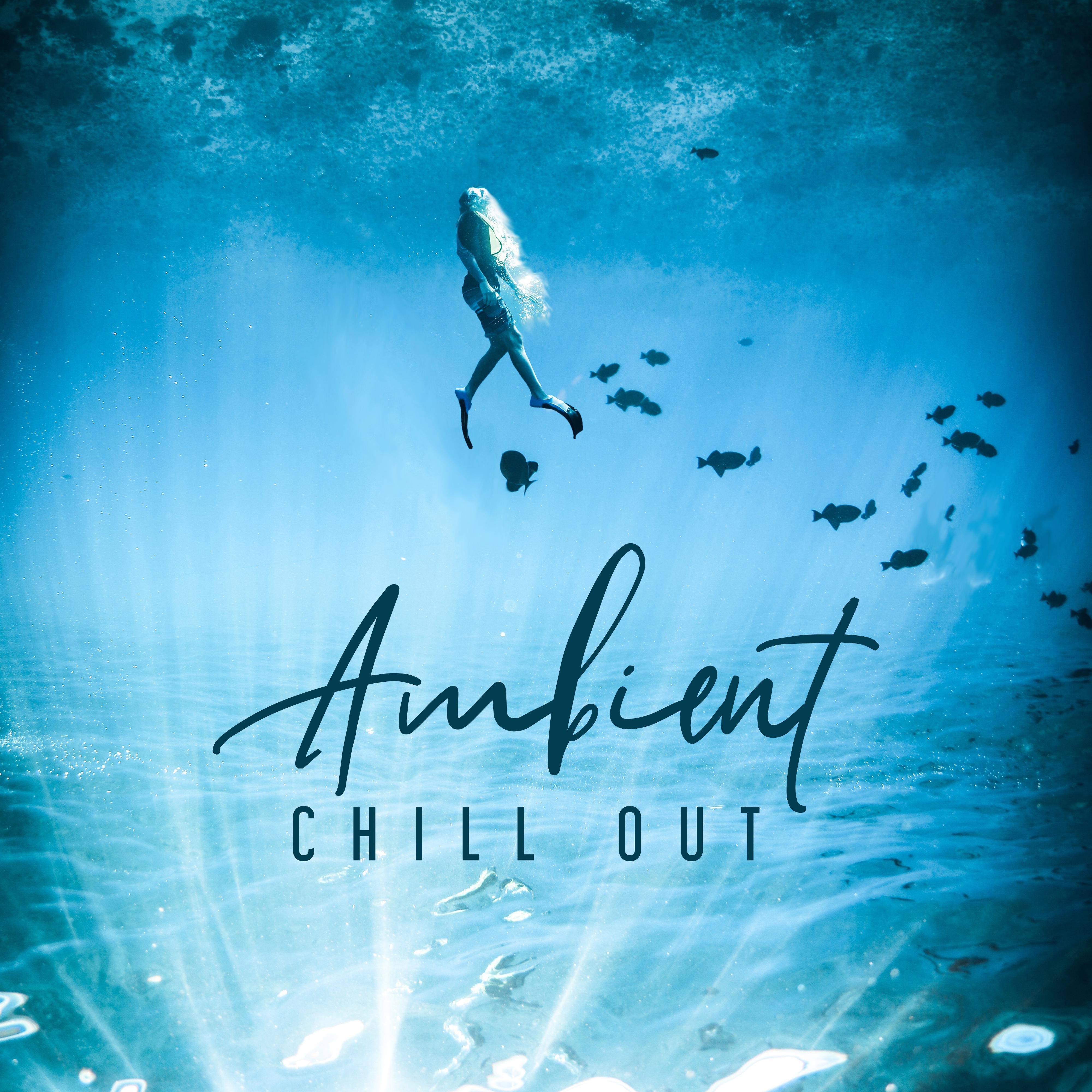 Ambient Chill Out - Lie Down and Relax with the Most Relaxing Collection of Chillout Music in 2019