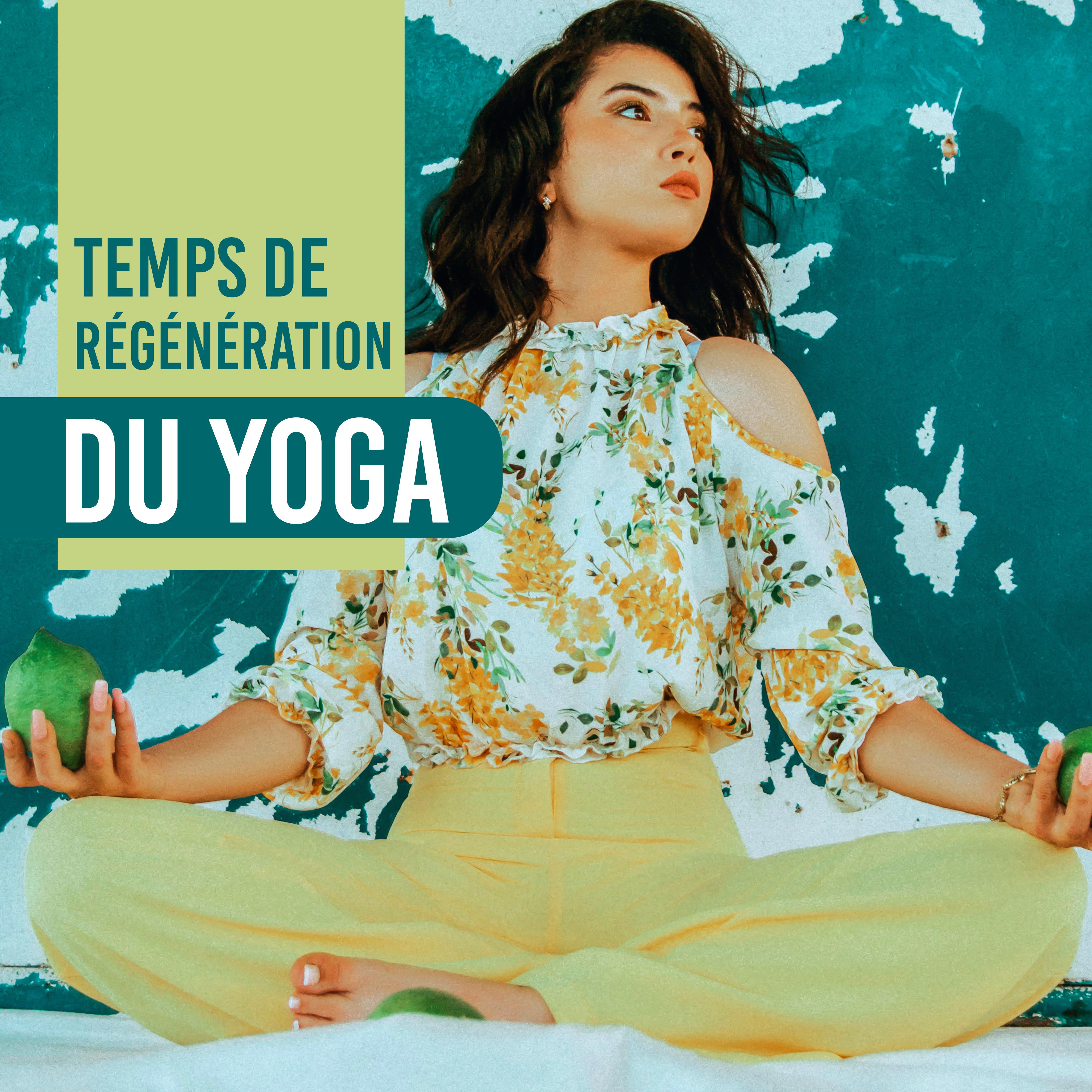 Temps de Régénération du Yoga - Meilleure Musique New Age 2019 Pour la Méditation et la Relaxation