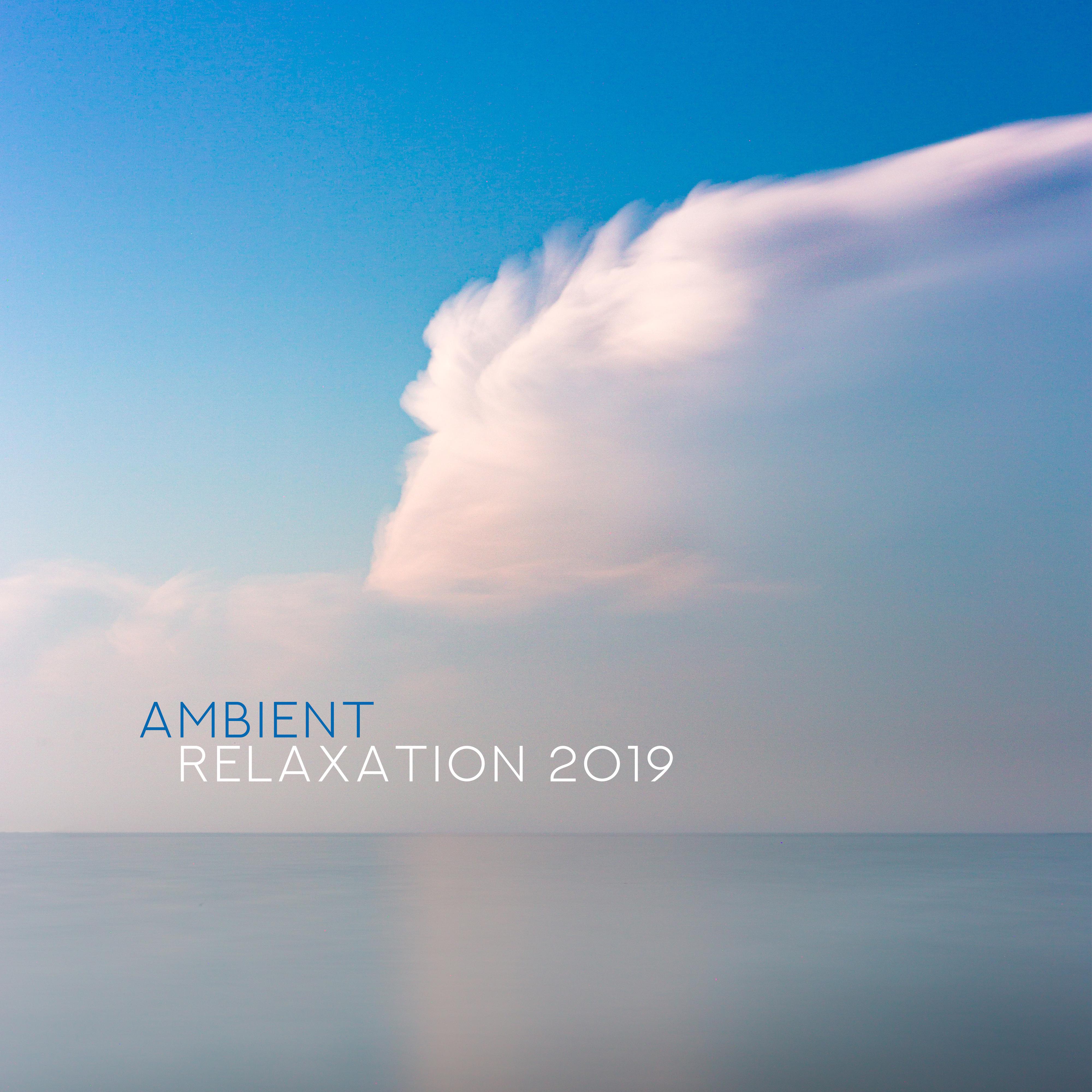 Ambient Relaxation 2019 – Relaxing Music for Meditation, Spa, Massage, Yoga, Sleep, Deep Harmony, Calm Down, Lounge