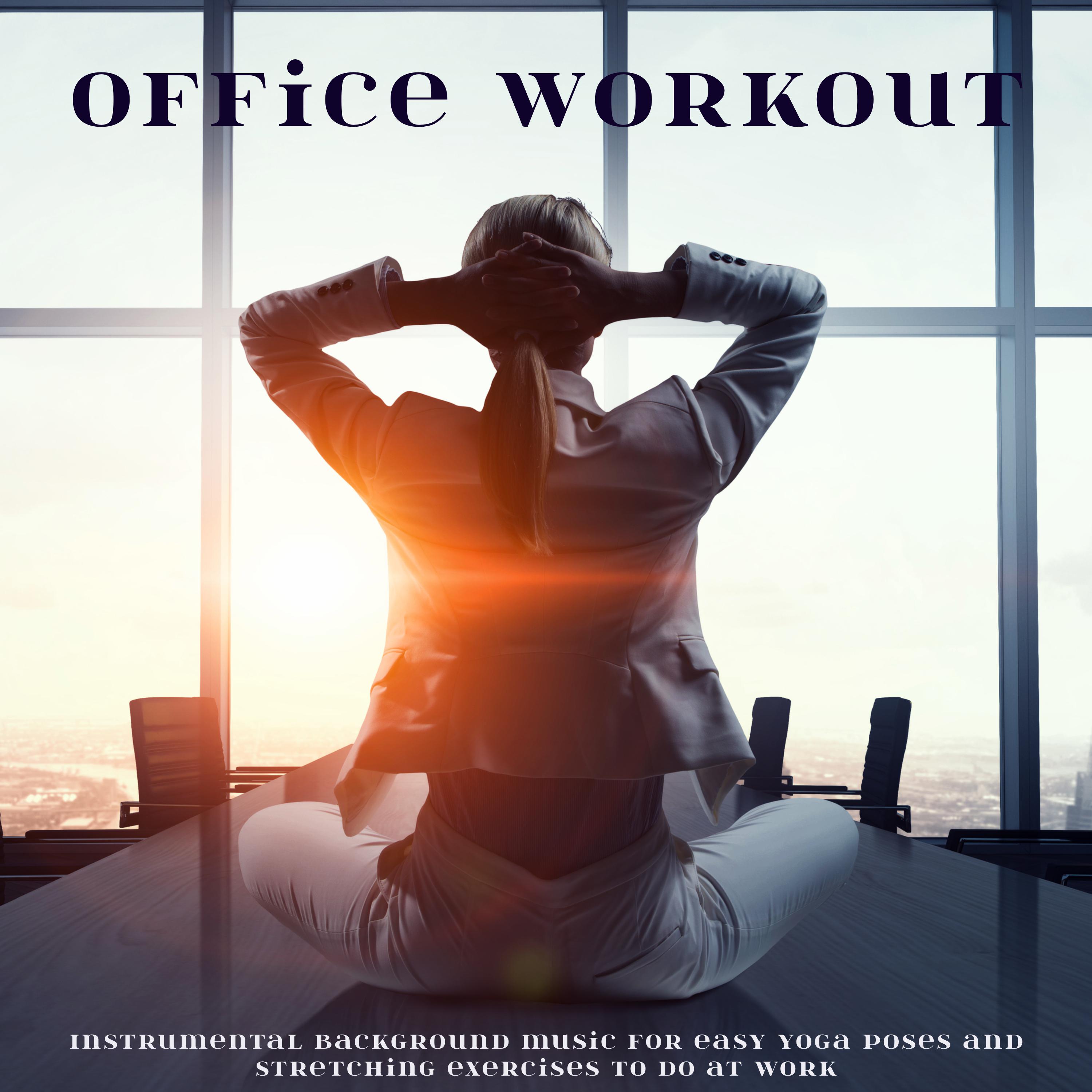 Office Workout – Instrumental Background Music for Easy Yoga Poses and Stretching Exercises to Do at Work