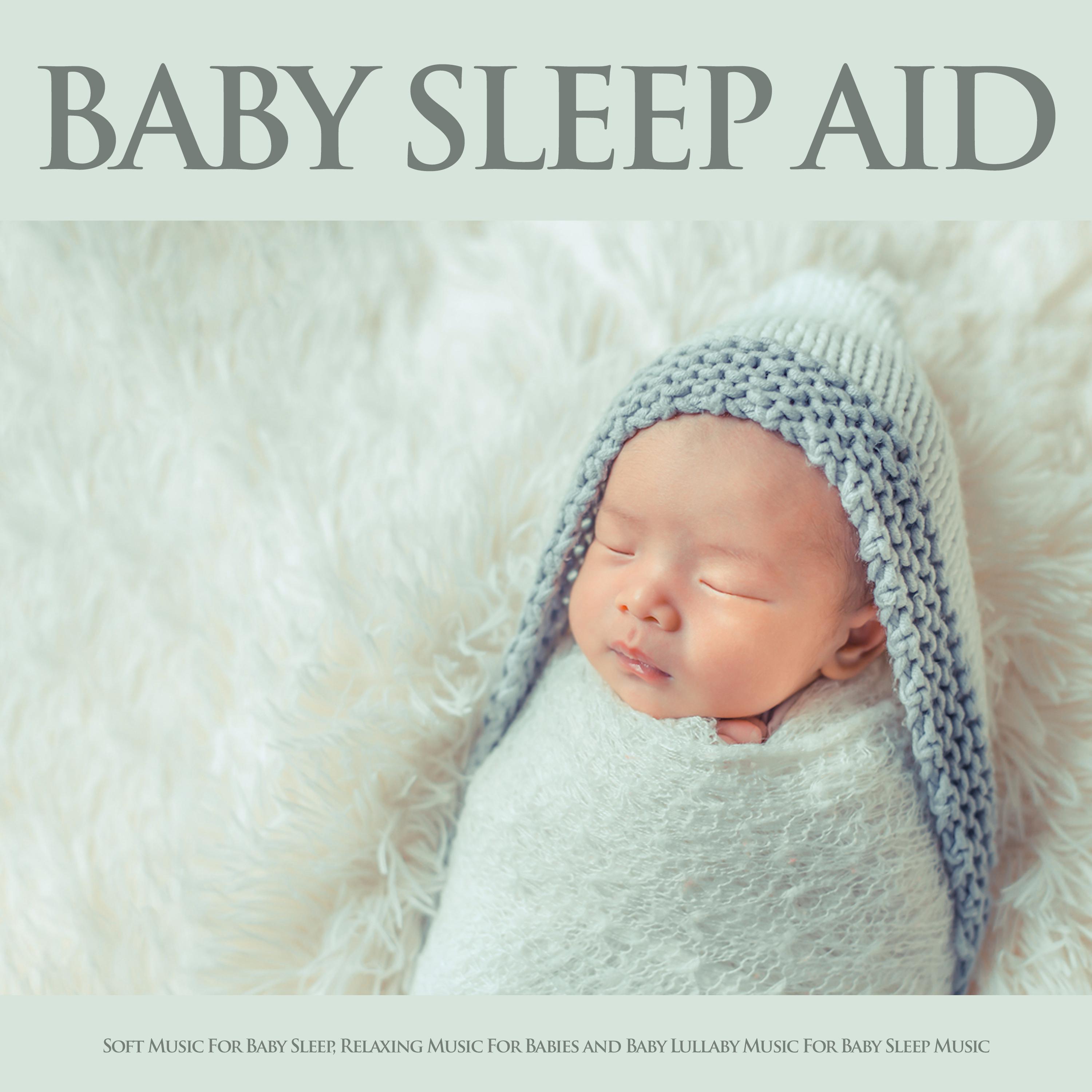Baby Sleep Aid: Soft Music For Baby Sleep, Relaxing Music For Babies and Baby Lullaby Music For Baby Sleep Music