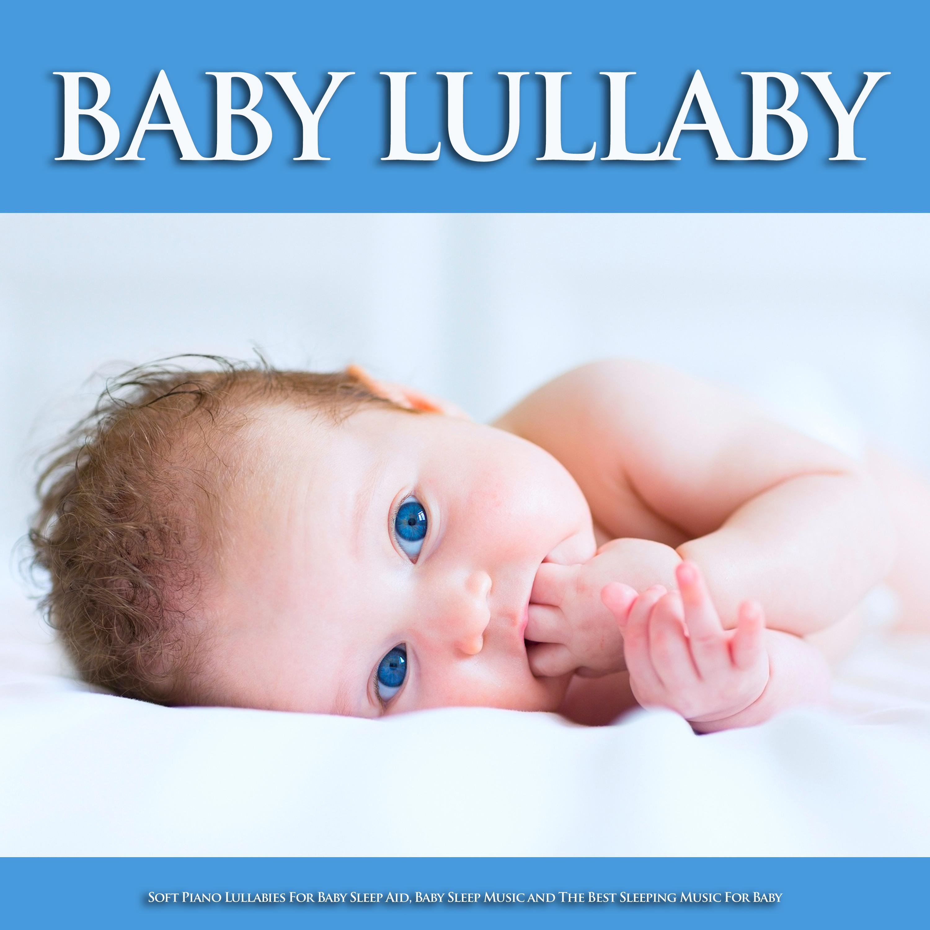 Baby Lullaby: Soft Piano Lullabies For Baby Sleep Aid, Baby Sleep Music and The Best Sleeping Music For Baby
