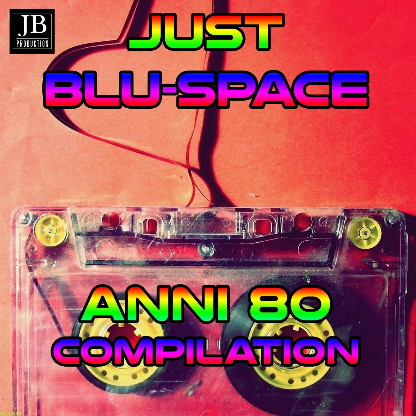 Just Blu Space 80 s Compilation