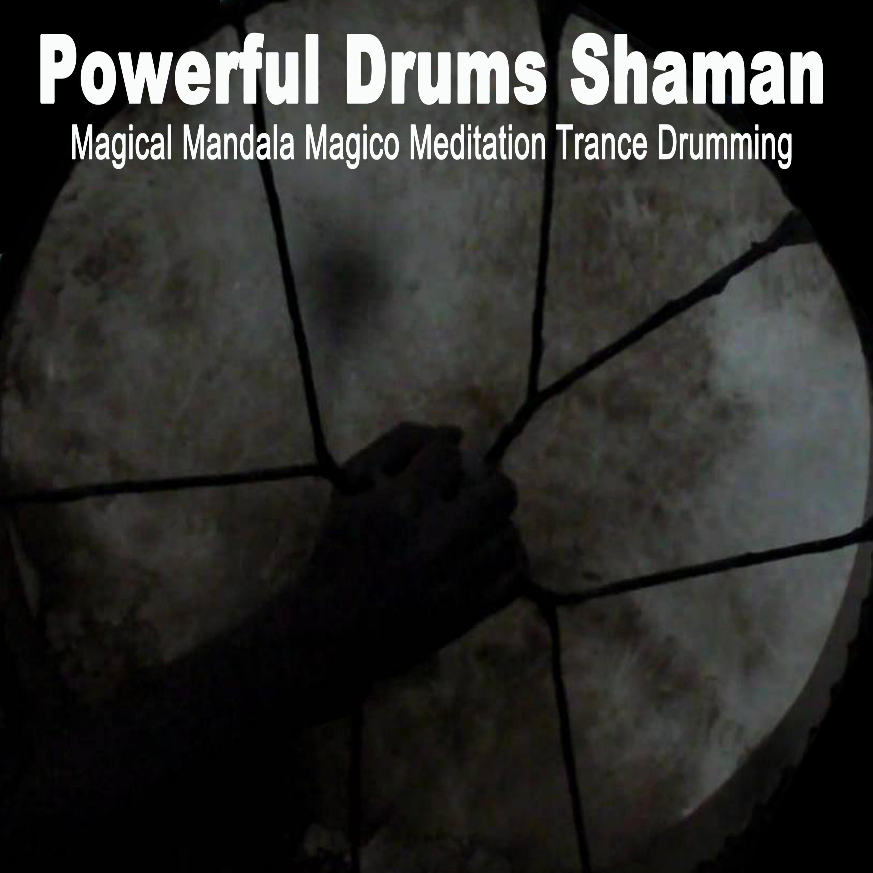 Powerful Drums Shaman Magical Mandala Magico Meditation Trance Drumming