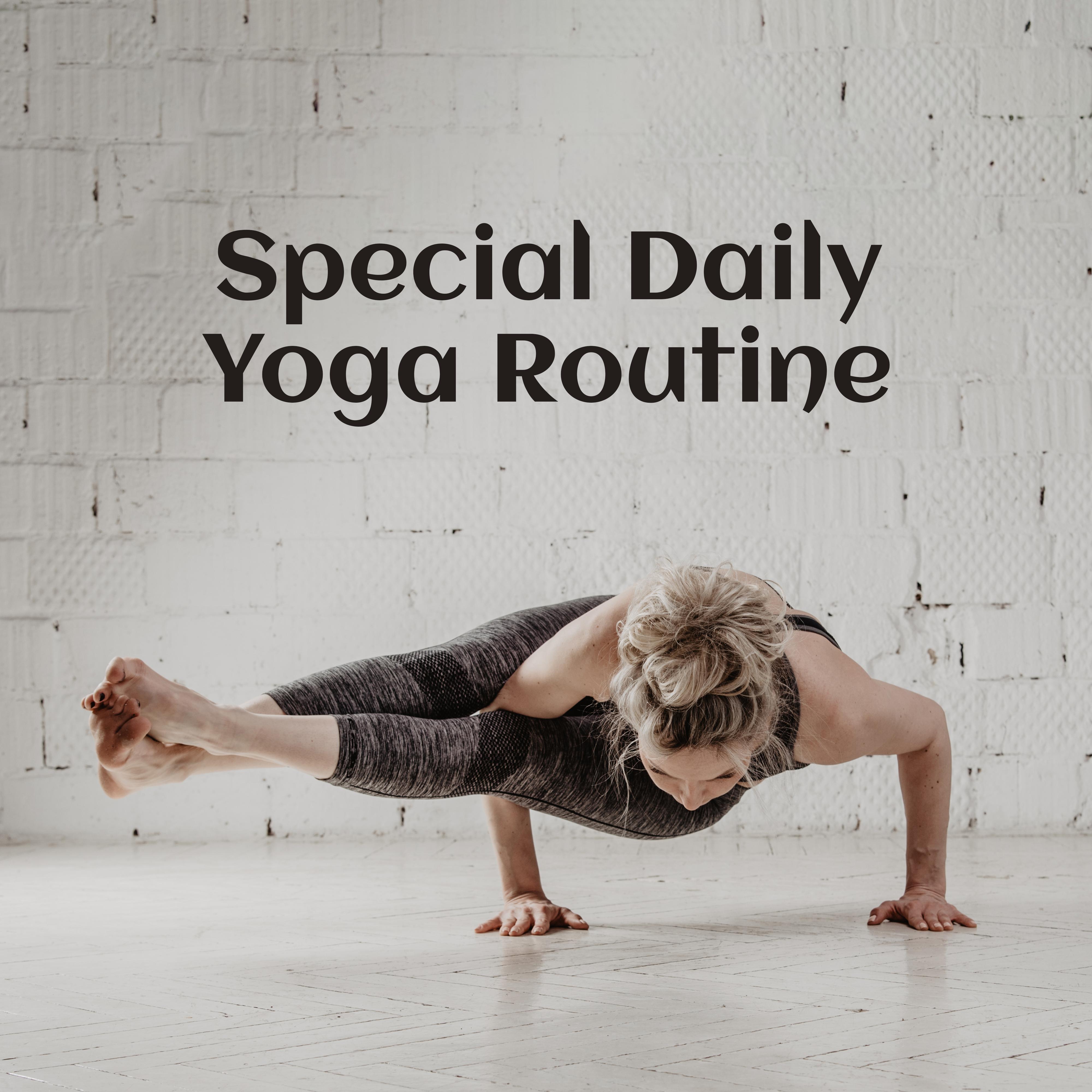 Special Daily Yoga Routine: 2019 New Age Nature & Ambient Music for Intensive Yoga Training, Sounds fol Calm Mind & Healthy Body, Vital Energy Increase