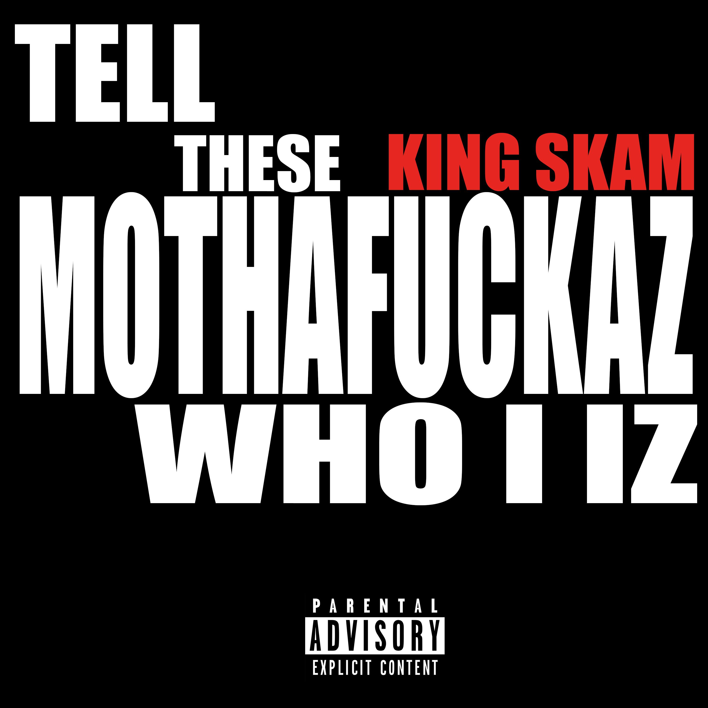 Tell These *********** Who I Iz