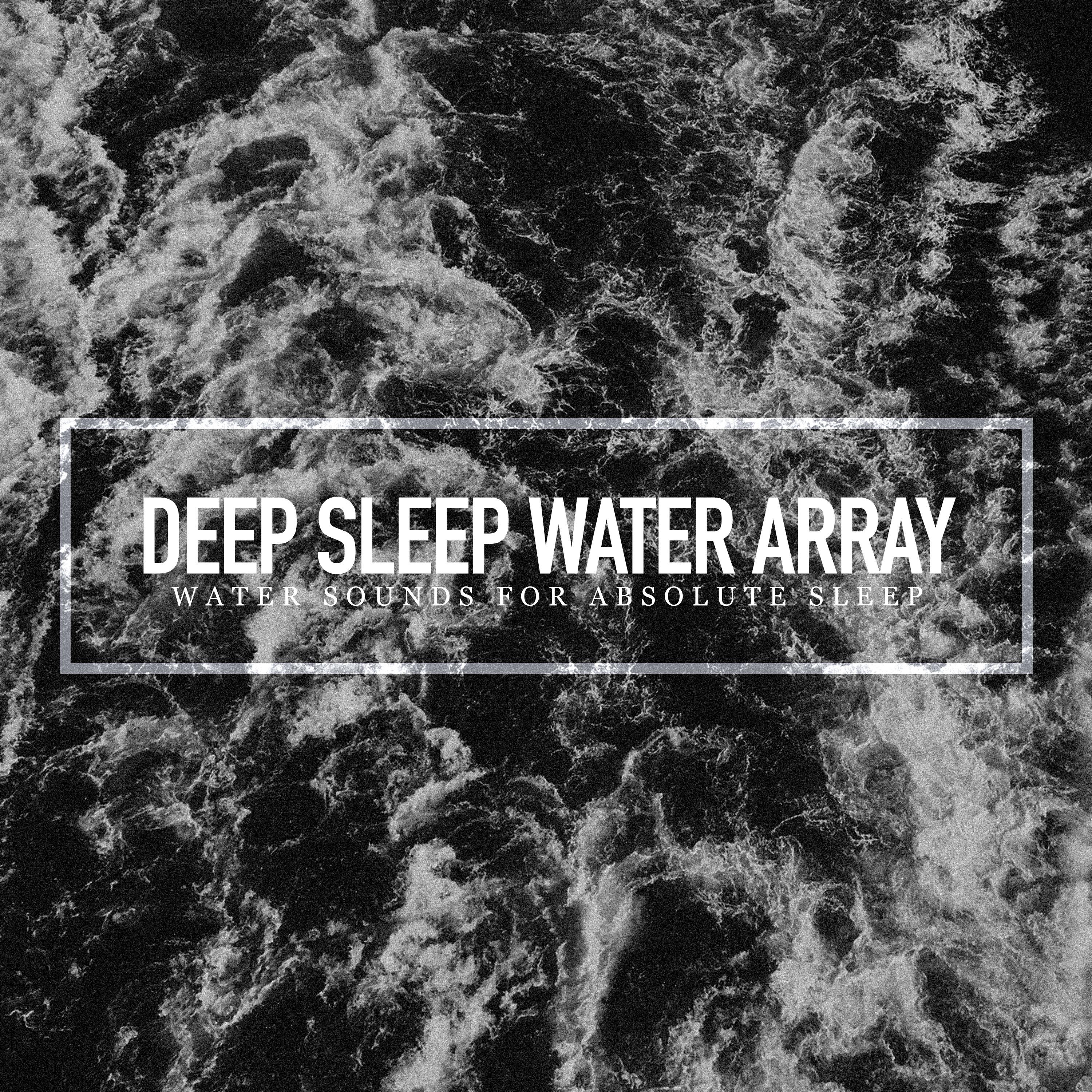 Deep Sleep Water Array