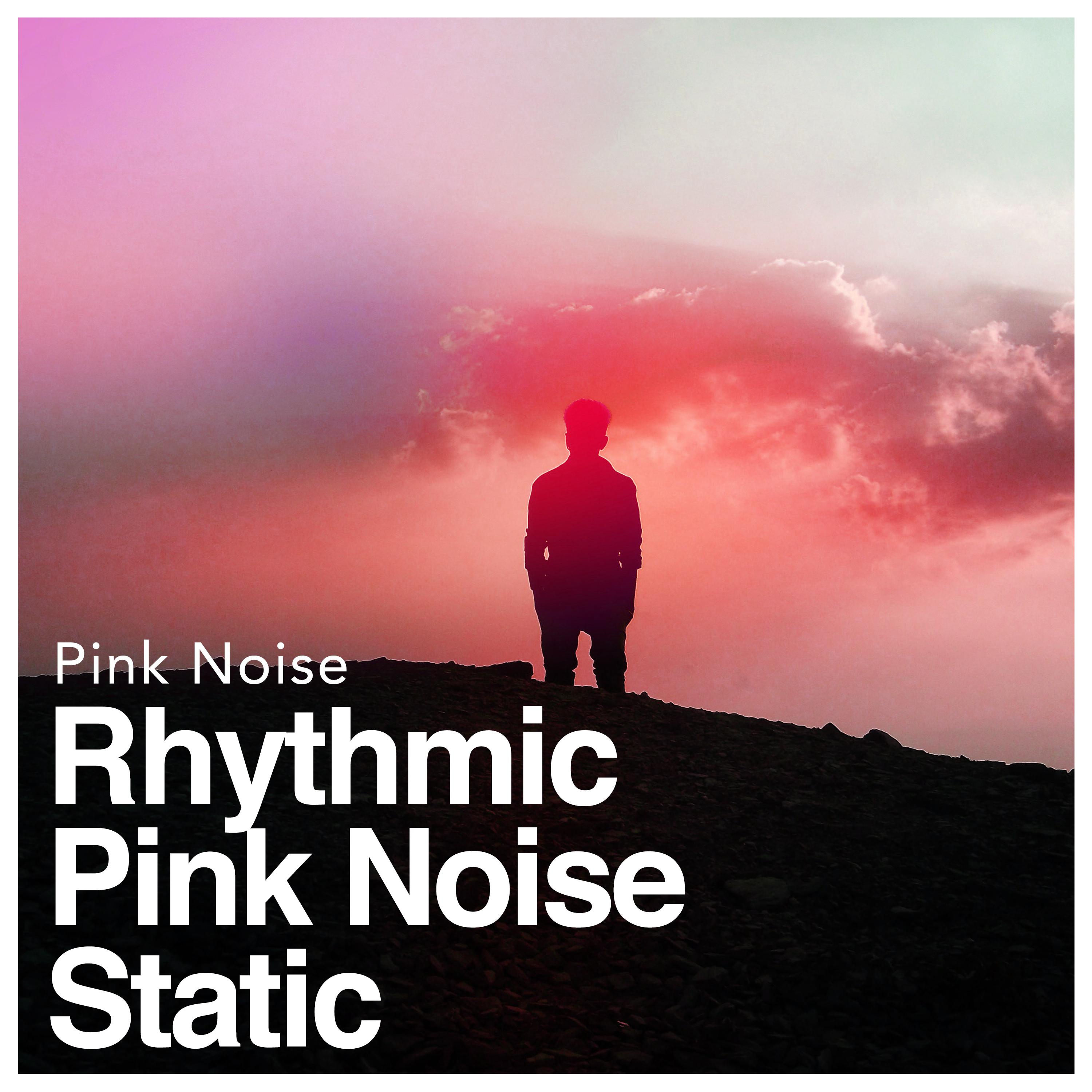Rhythmic Pink Noise Static