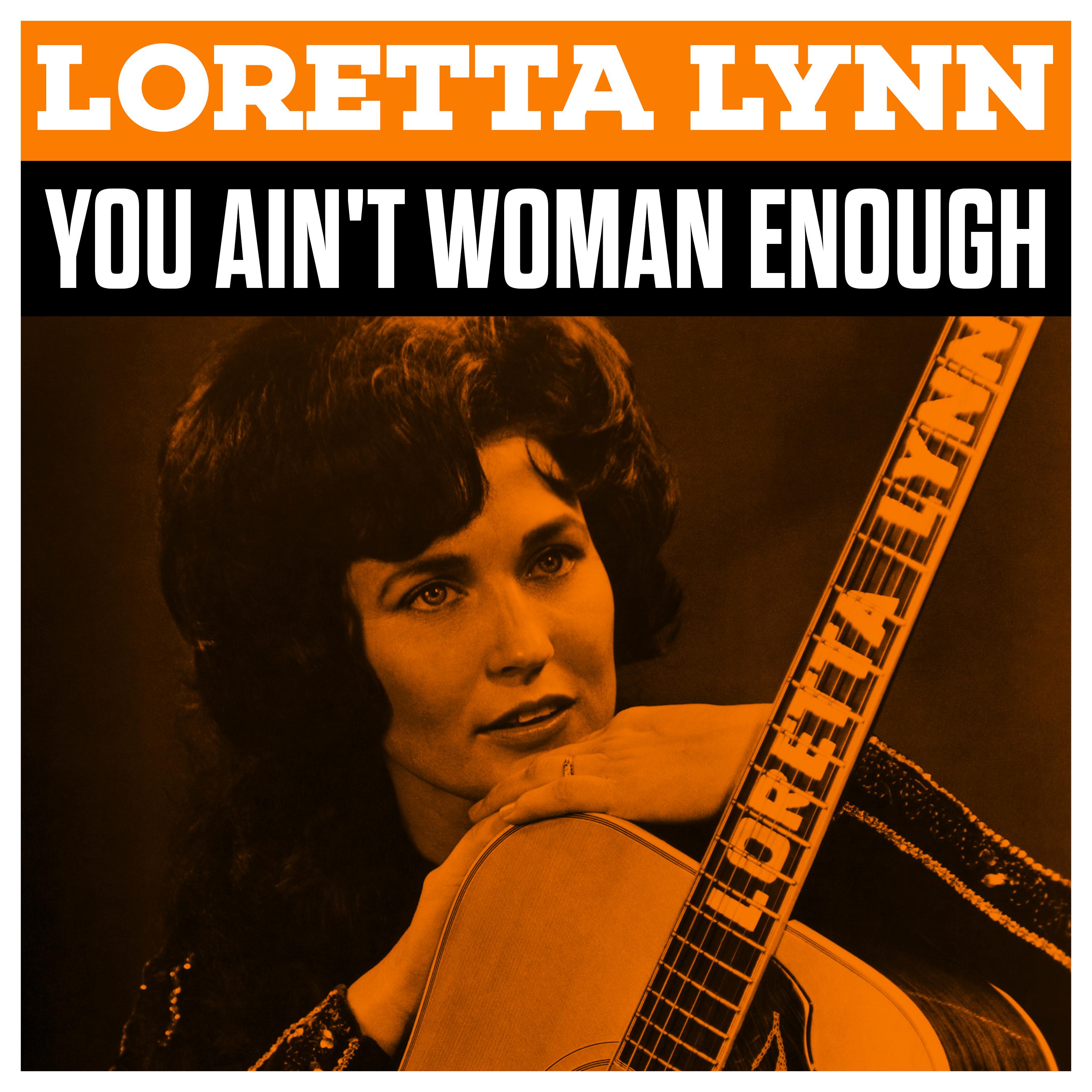 Loretta Lynn - You Ain't Woman Enough
