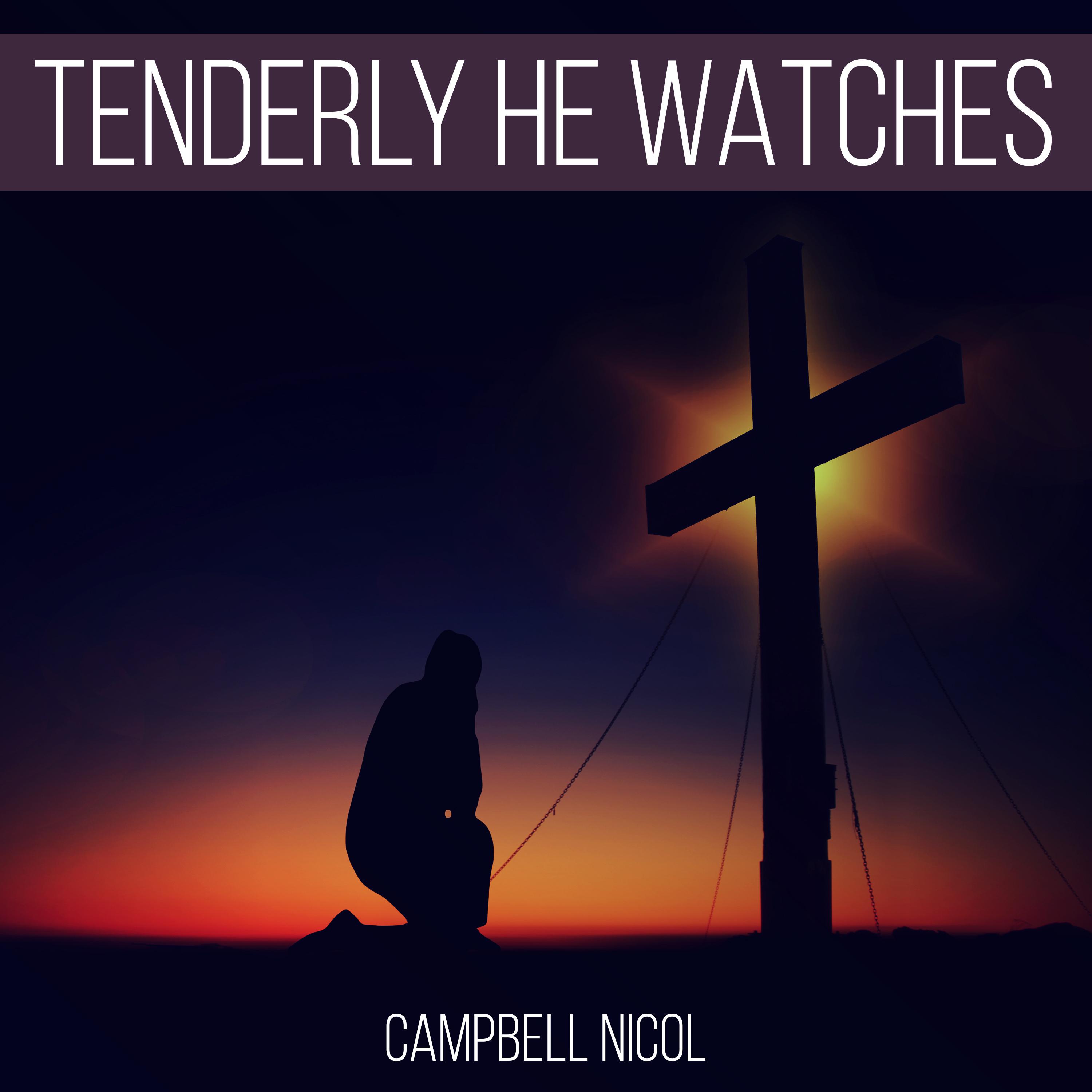 Tenderly He Watches