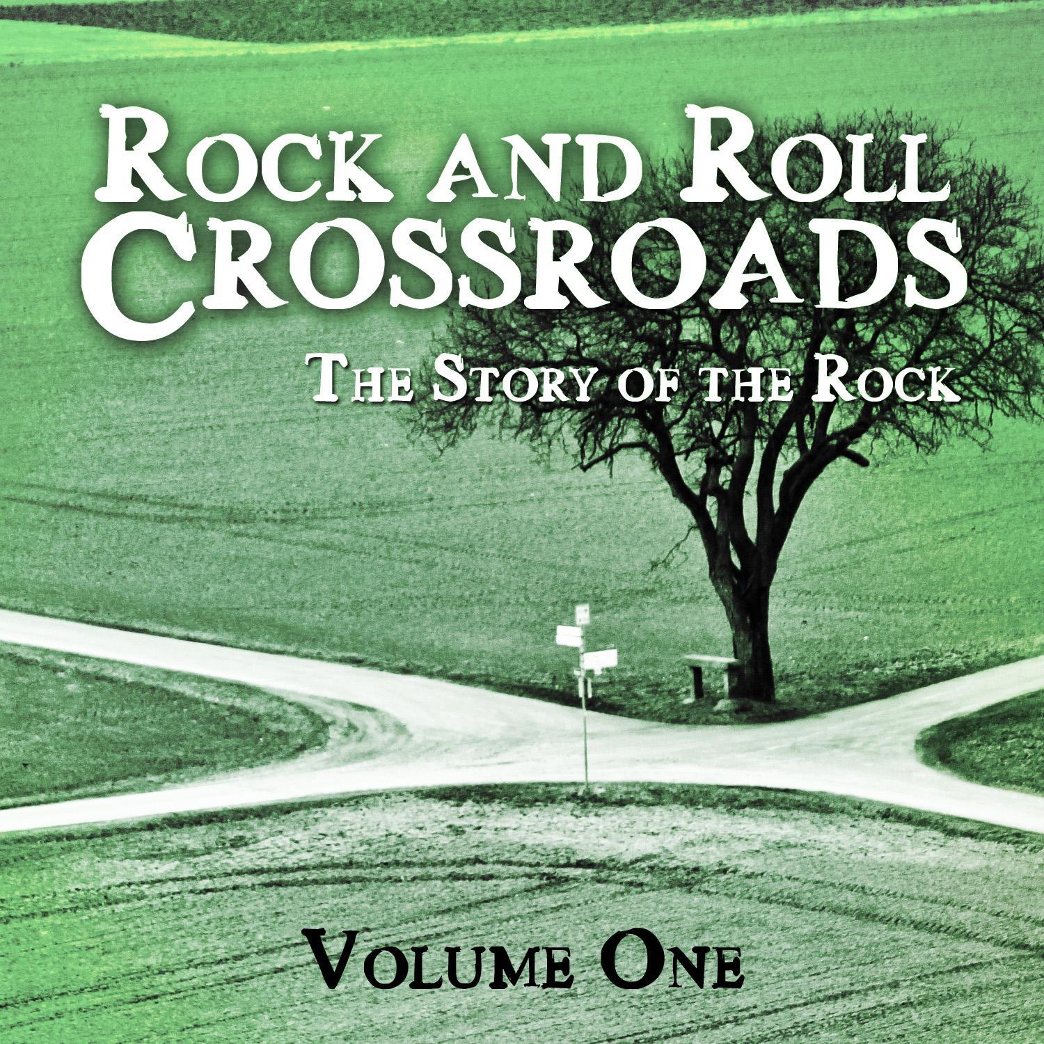 Rock and Roll Crossroads - The Story of Rock, Vol. 1