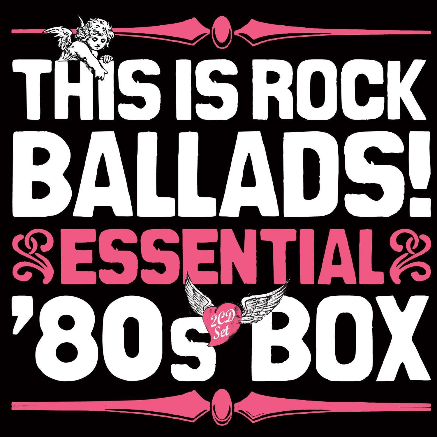 This Is Rock Ballads! Essential '80s Box