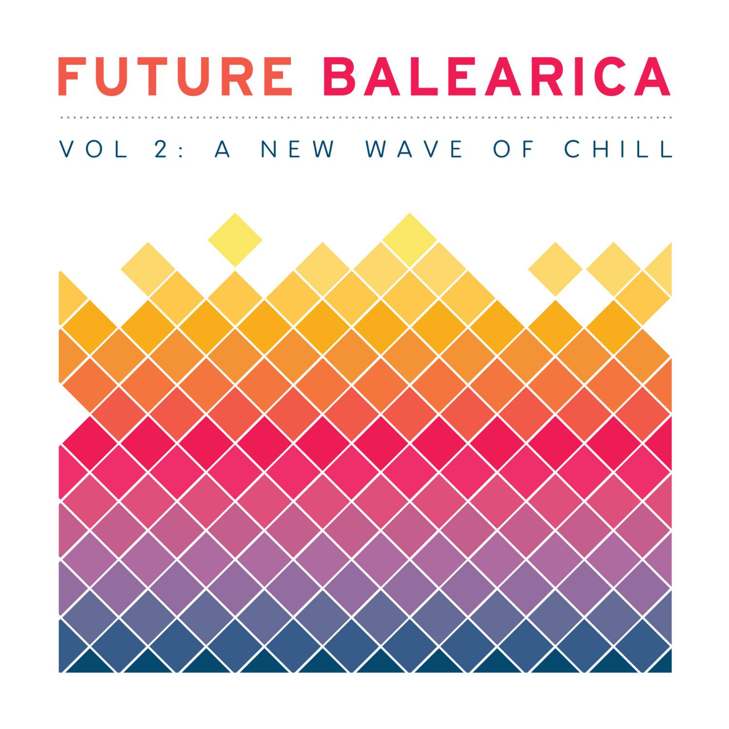 Future Balearica Vol 2 - A New Wave Of Chill