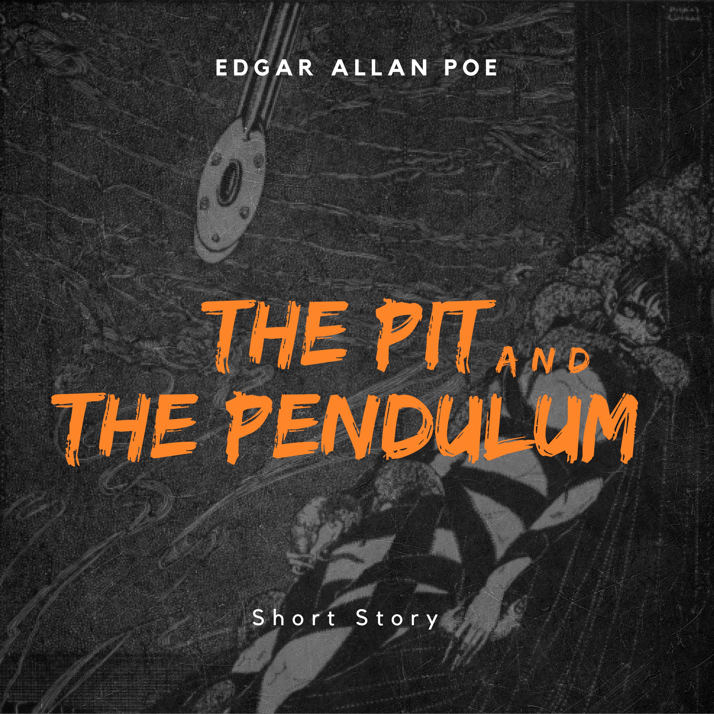 Edgar Allan Poe: The Pit And The Pendulum (Short Story)