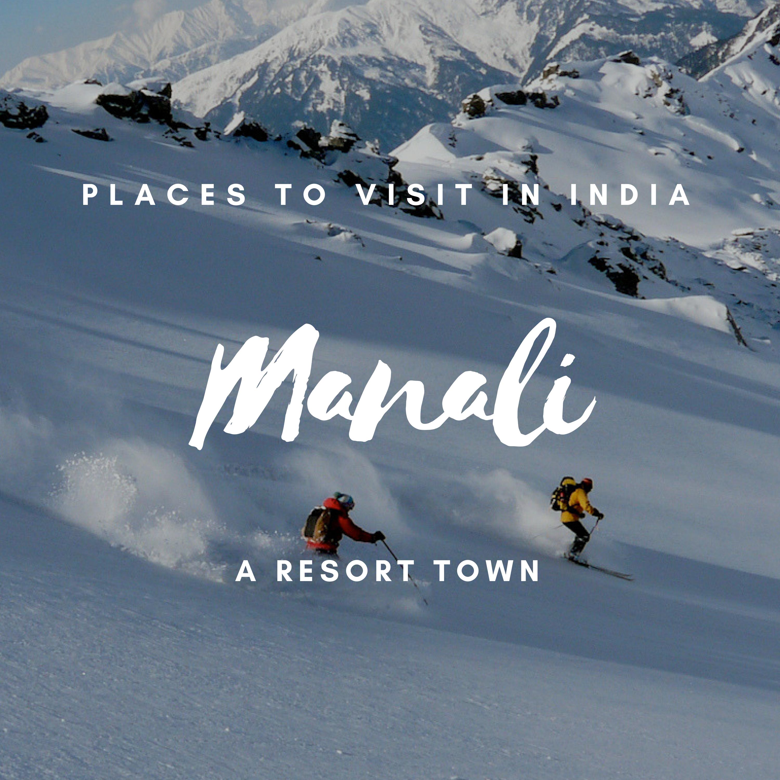 Places To Visit In India: Manali - A Resort Town