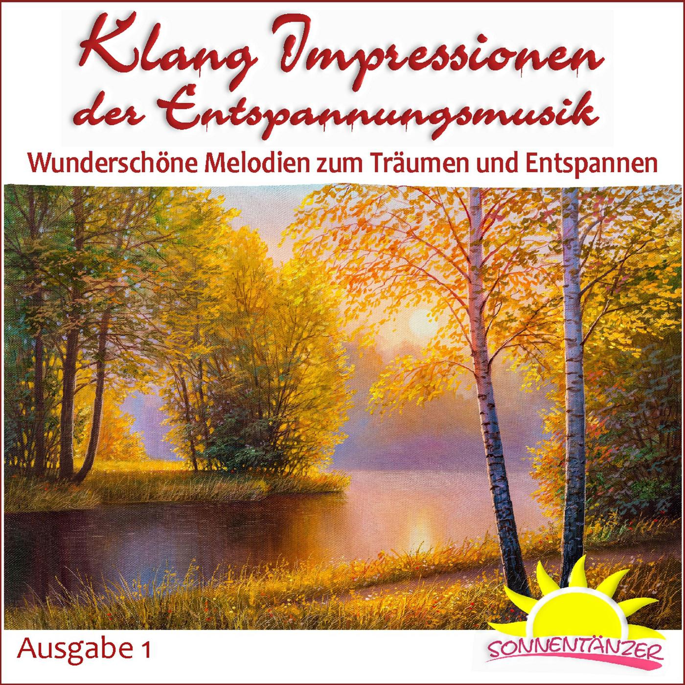 Klang Impressionen der Entspannungsmusik, wunderschöne Melodien zum träumen und entspannen, Ausgabe 1