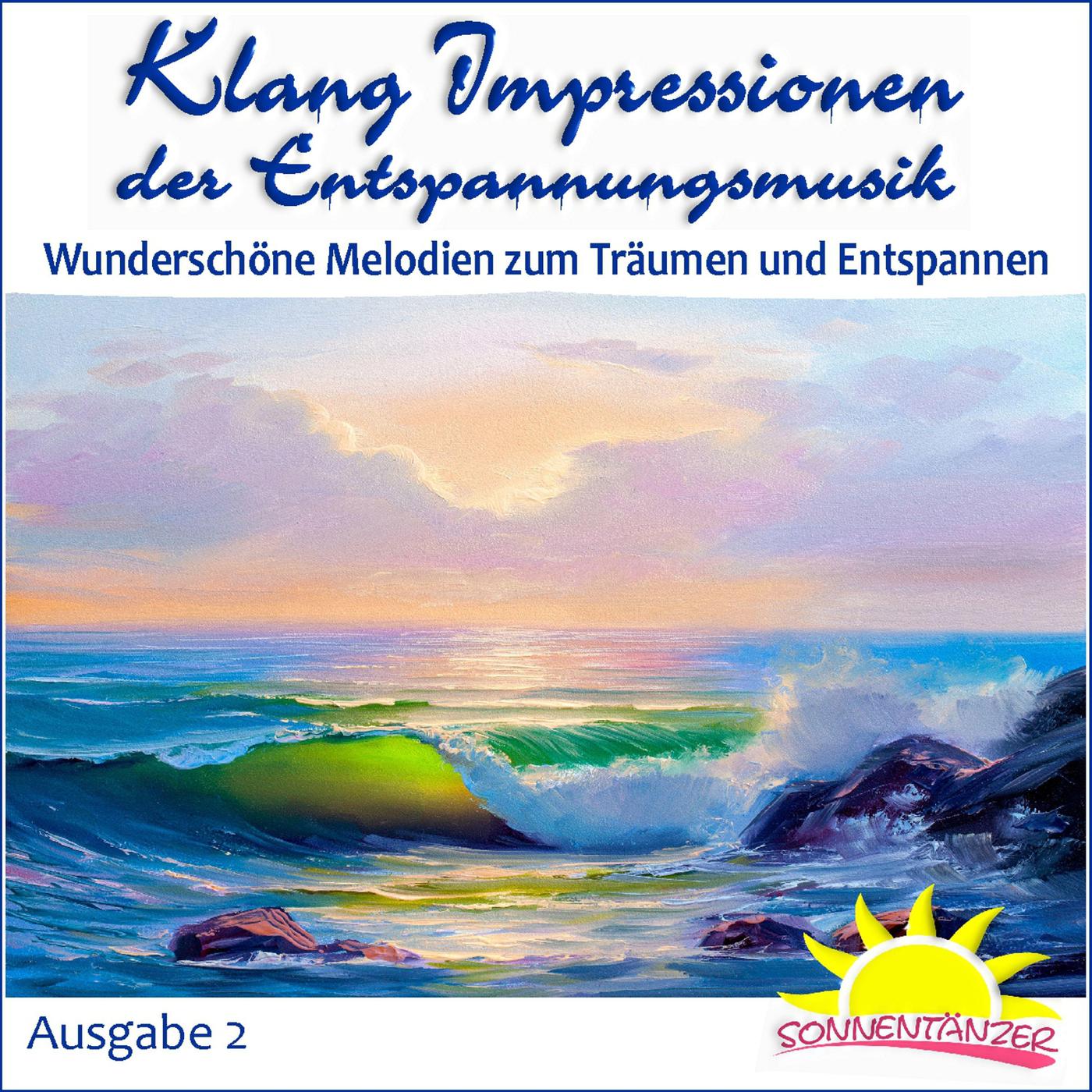 Klang Impressionen der Entspannungsmusik, Wunderschöne Melodien zum Träumen und Entspannen, Ausgabe 2